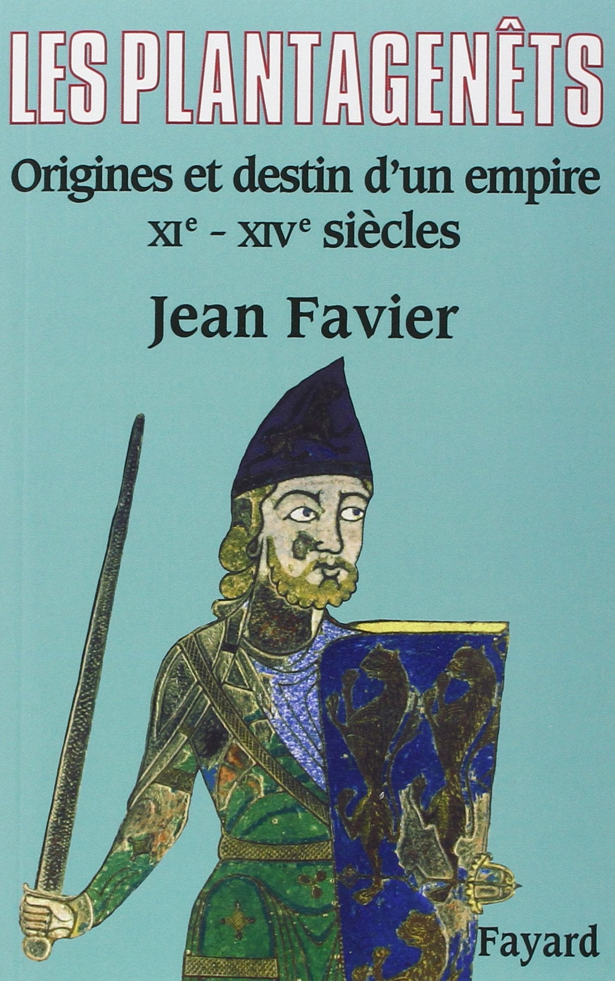Les Plantagenêts: Origines et destin d'un empire (XIe-XIVe siècles) 9782213621364