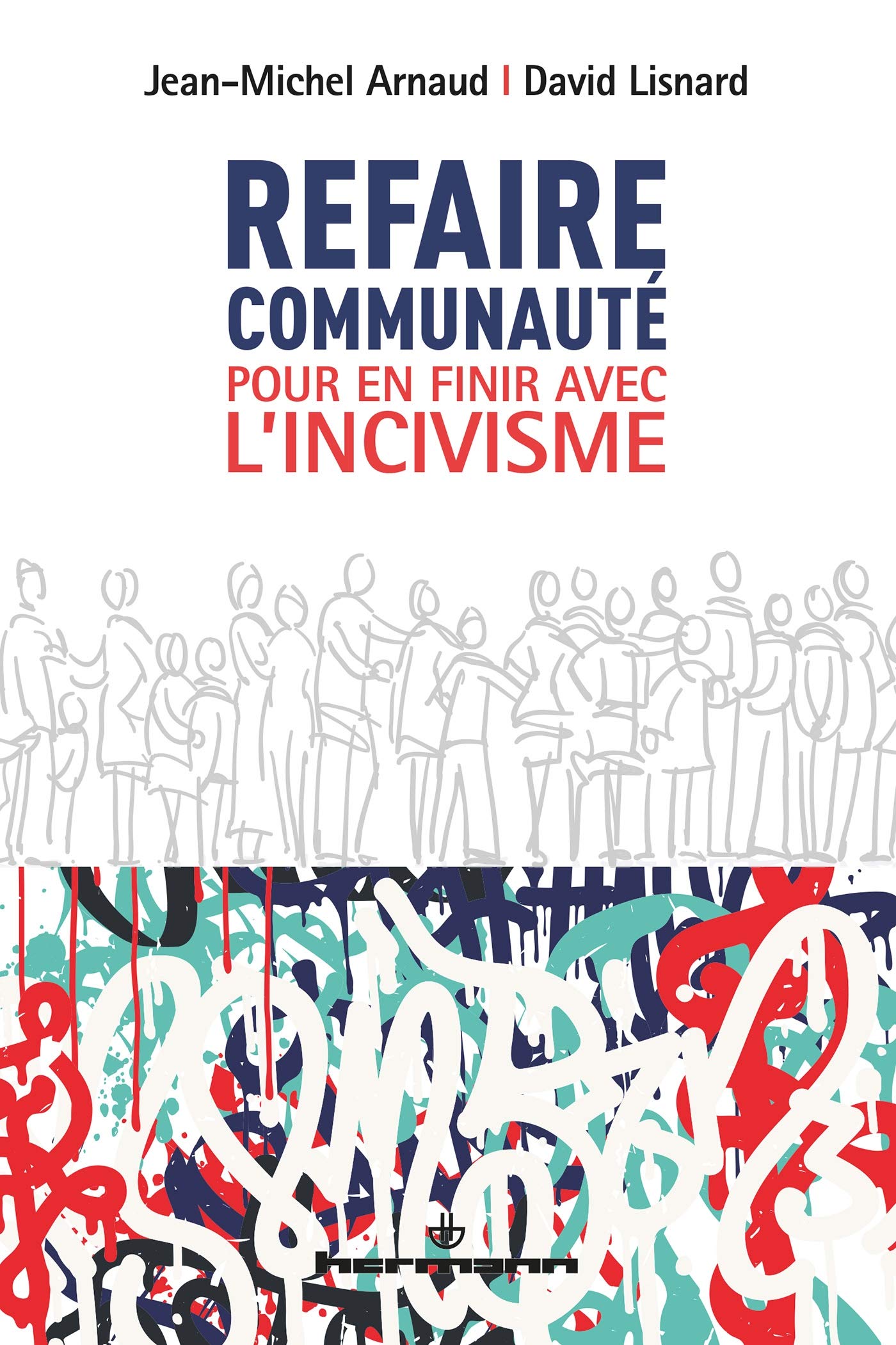 Refaire communauté: Pour en finir avec l'incivisme 9782705695279