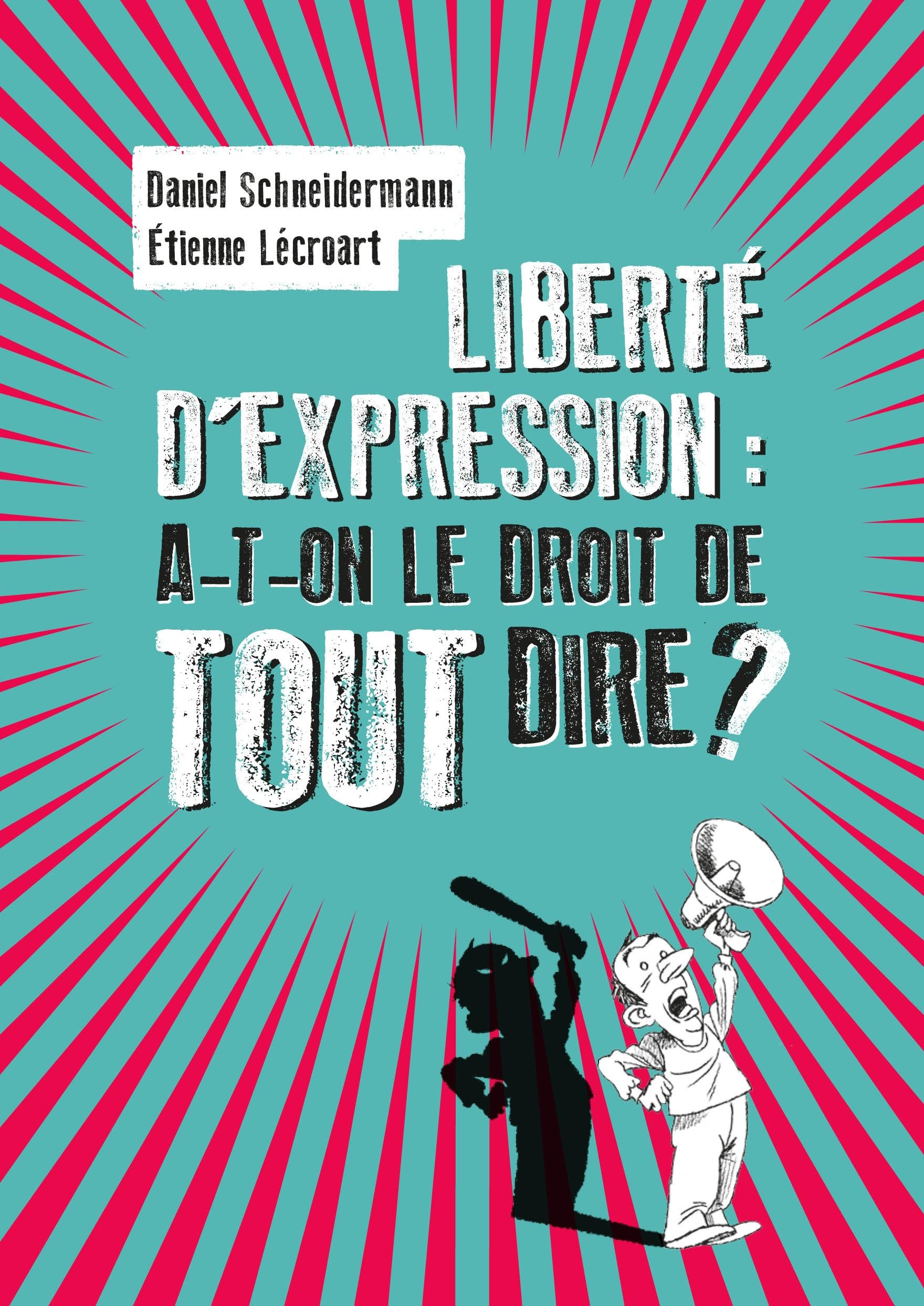 Liberté d'expression : a-t-on le droit de tout dire ? 9782360120659