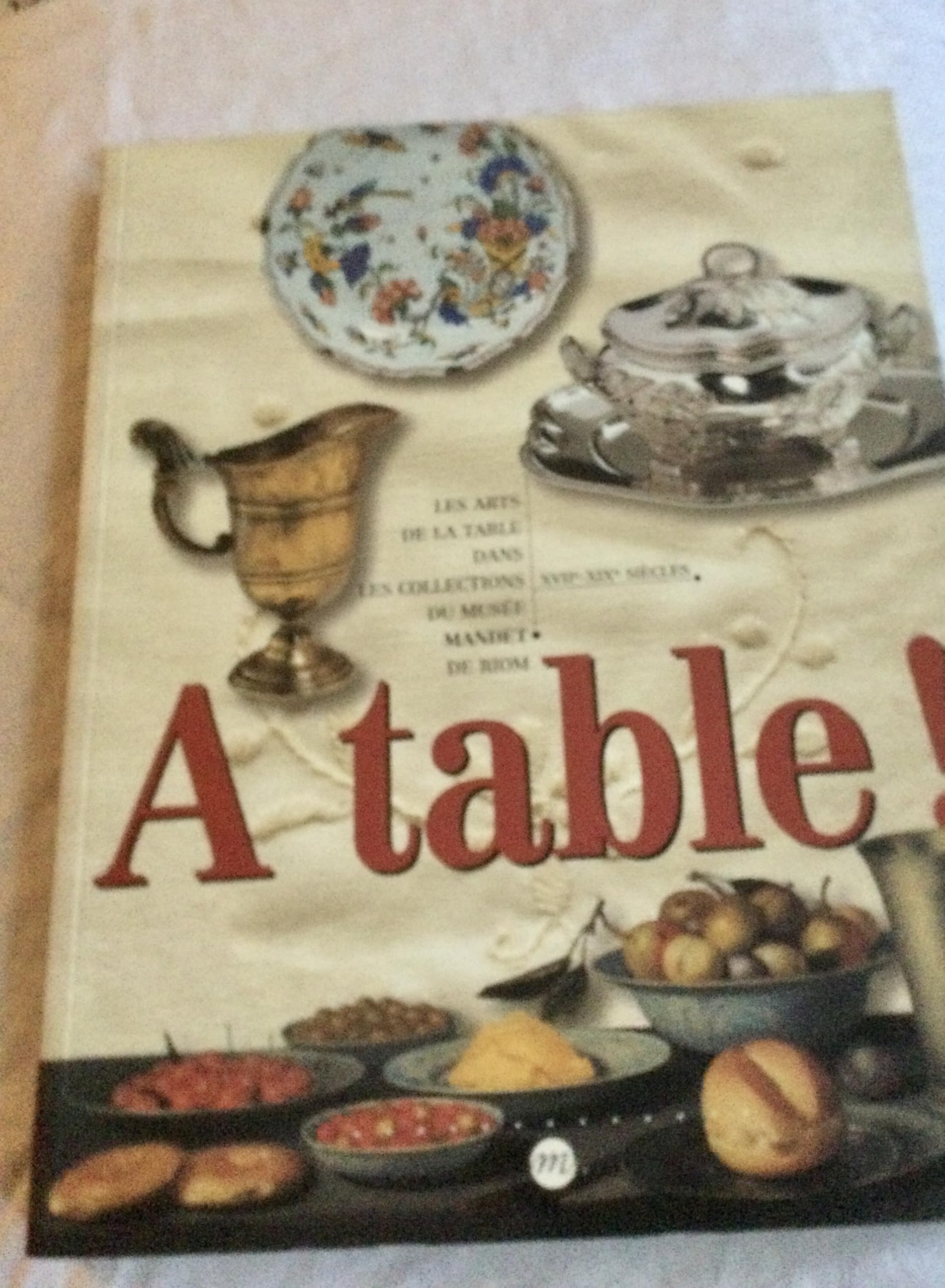 À table !: Les arts de la table dans les collections du Musée Mandet de Riom, XVIIe-XIXe siècles 9782711835584