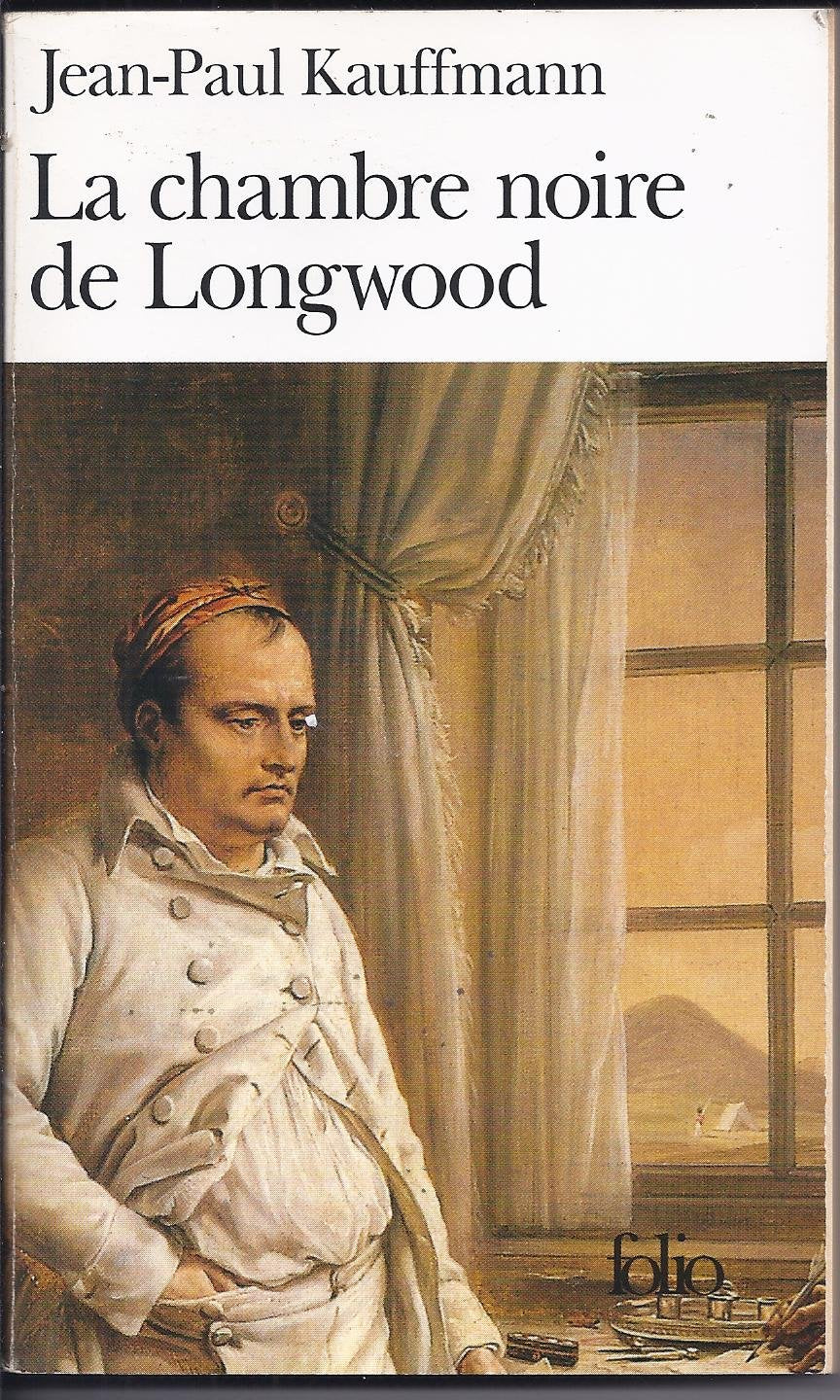 La Chambre Noire De Longwood -Le Voyage À Sainte-Hélène. 9782286141936