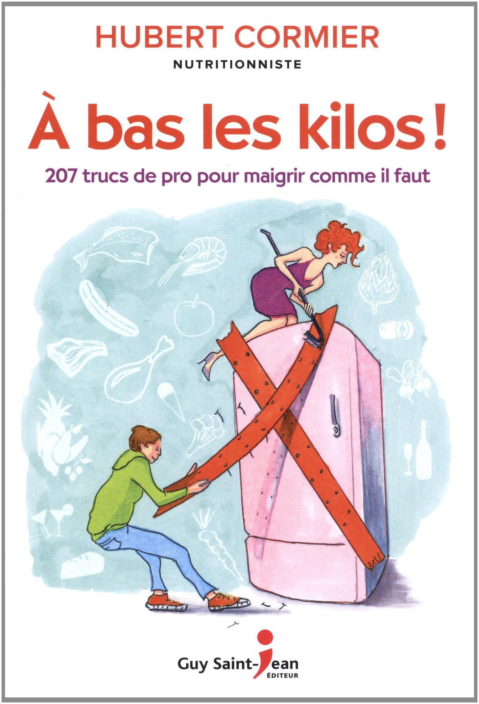 A bas les kilos !: 207 trucs de pro pour maigrir comme il faut 9782894557204