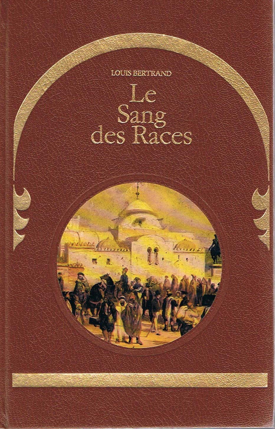 L'Algérie heureuse : Le sang des races. 1978. Reliure de l'éditeur. 300 pages. (Algérie, Colonisation) 