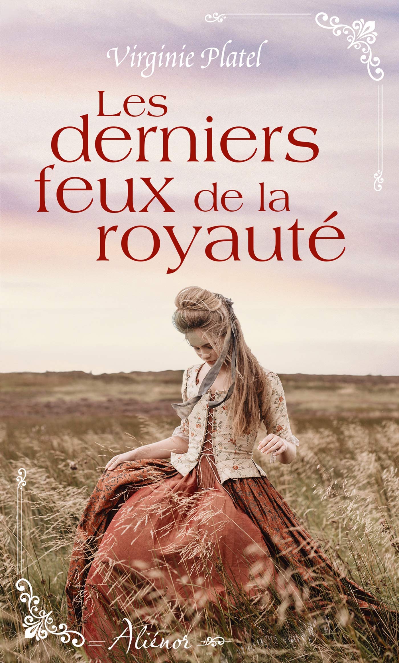 Les derniers feux de la royauté: Nouvelle collection de romance historique régionale française 9782280436632