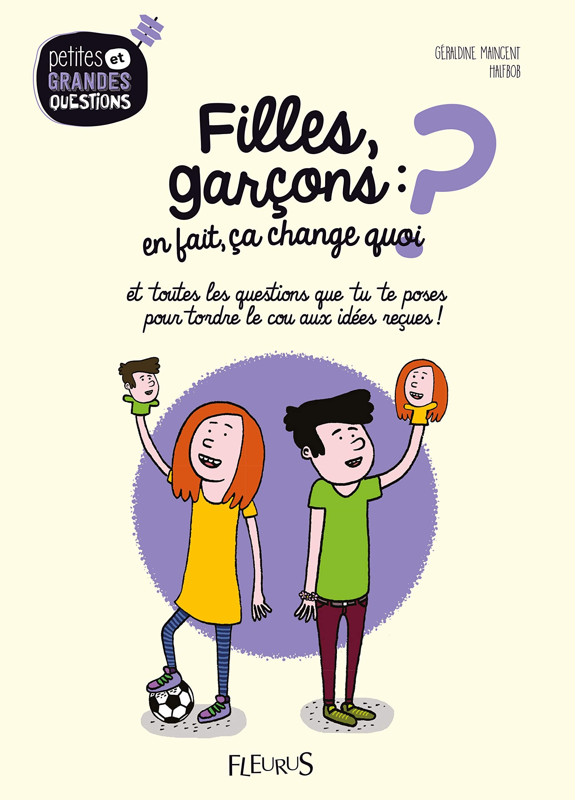 Filles, garçons : en fait, ça change quoi ?, tome 6: et toutes les questions que tu te poses pour tordre le cou aux idées reçues ! 9782215156369