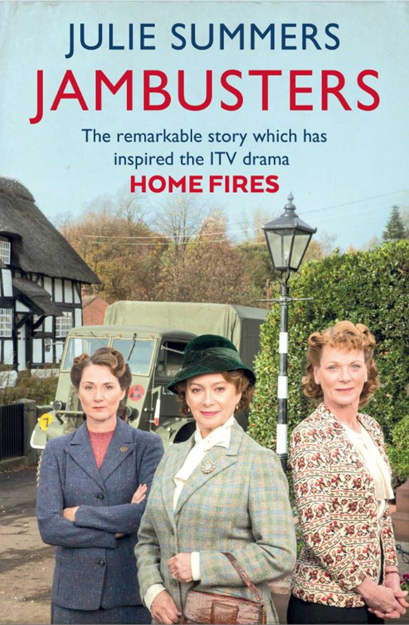 Jambusters: The remarkable story which has inspired the ITV drama Home Fires 9781471139505