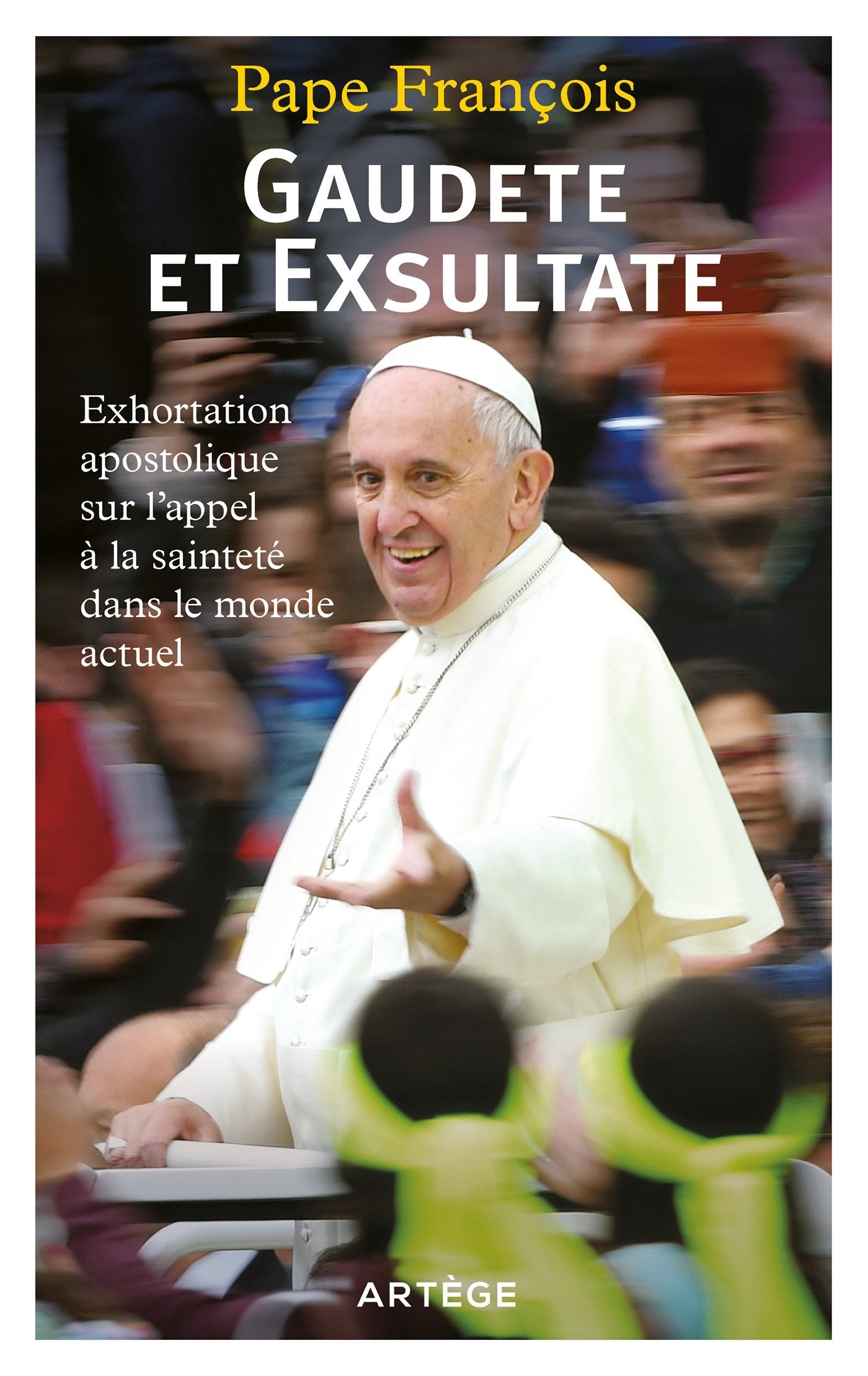 Gaudete et Exsultate: Exhortation apostolique sur l'appel à la sainteté dans le monde actuel 9791033607427