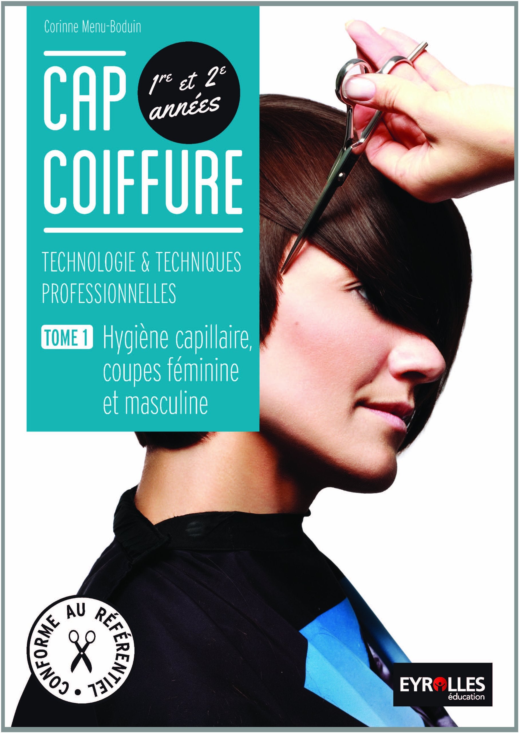 CAP Coiffure, tome 1 : Hygiène capillaire, coupes féminine et masculine, Technologie & techniques professionnelles, 9782844259578