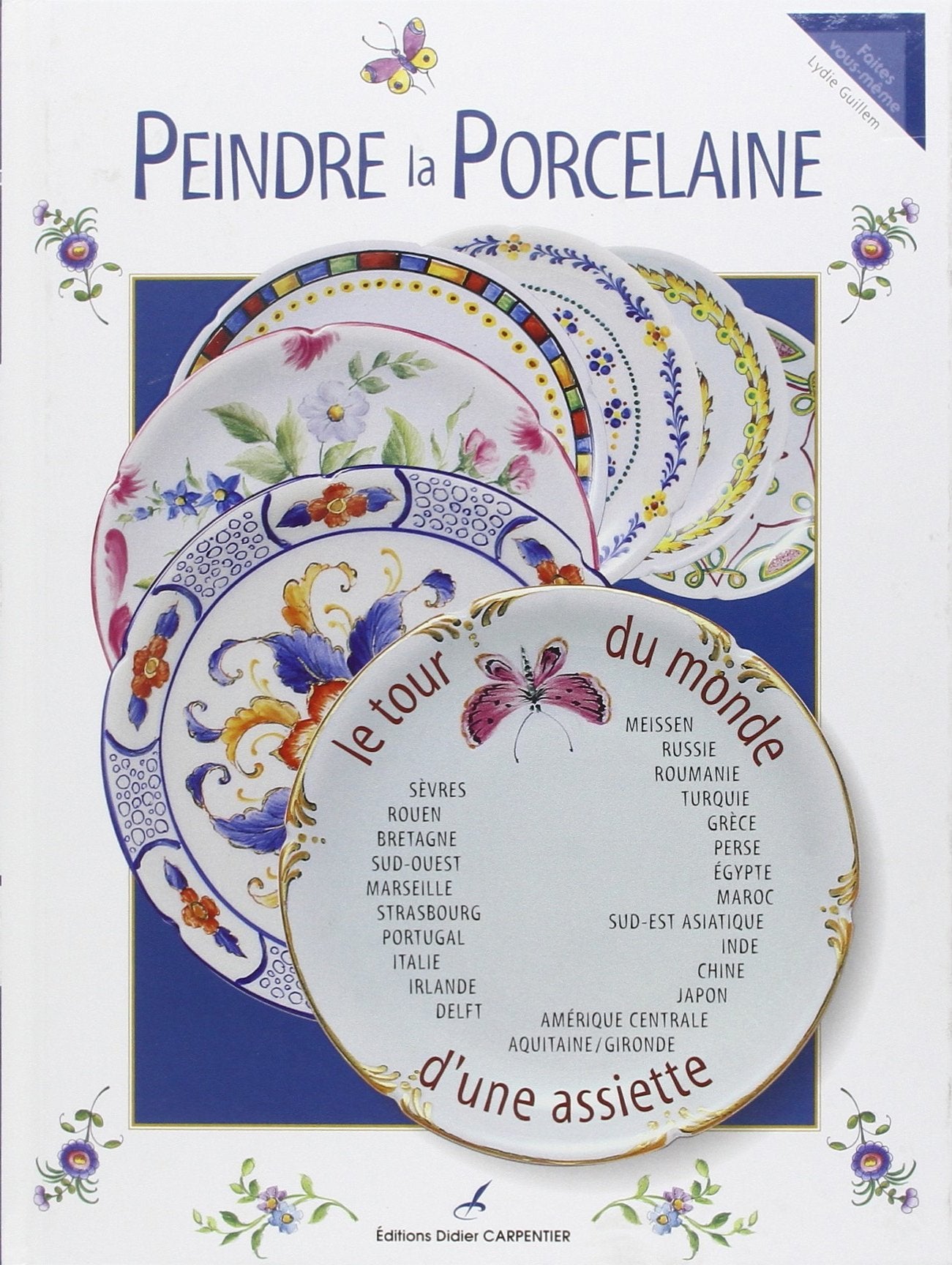 Peindre la porcelaine : Le tour du monde d'une assiete 9782841671090