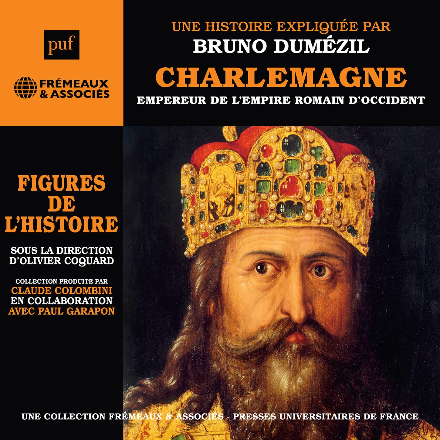 CHARLEMAGNE, EMPEREUR DE L’EMPIRE ROMAIN D’OCCIDENT - FIGURES DE L'HISTOIRE: UNE BIOGRAPHIE EXPLIQUÉE PAR BRUNO DUMÉZIL 3561302557328