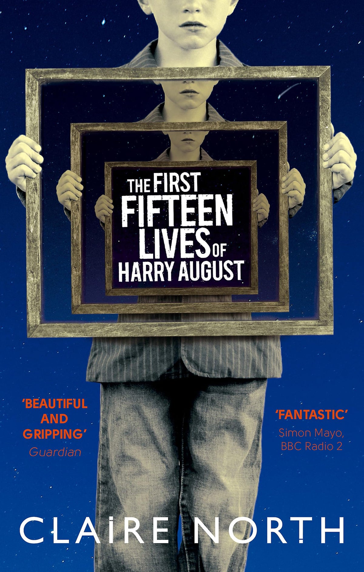 The First Fifteen Lives of Harry August: The word-of-mouth bestseller you won't want to miss 9780356502588