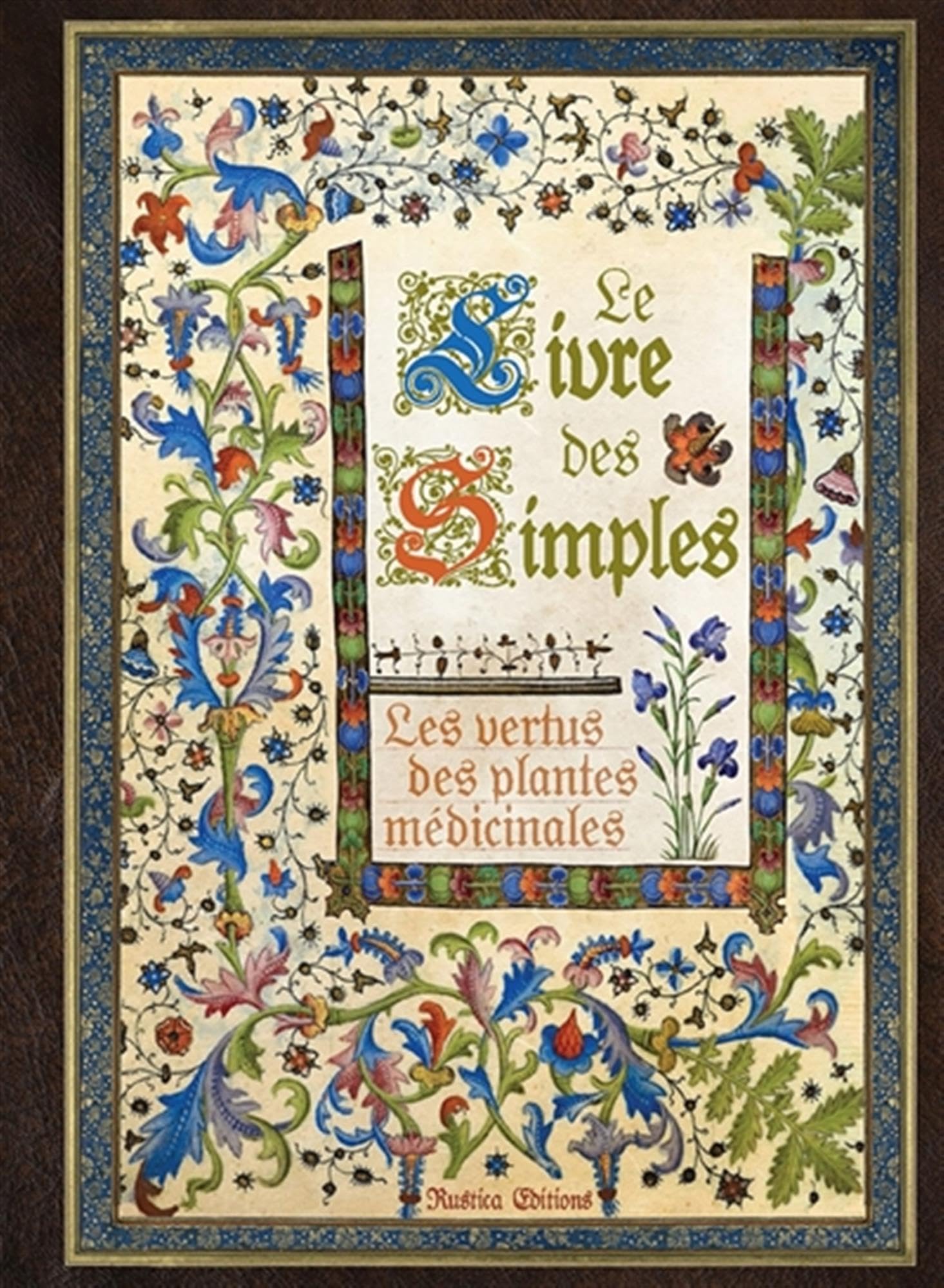 Le livre des simples: Les vertus des plantes médicinales 9782815308762