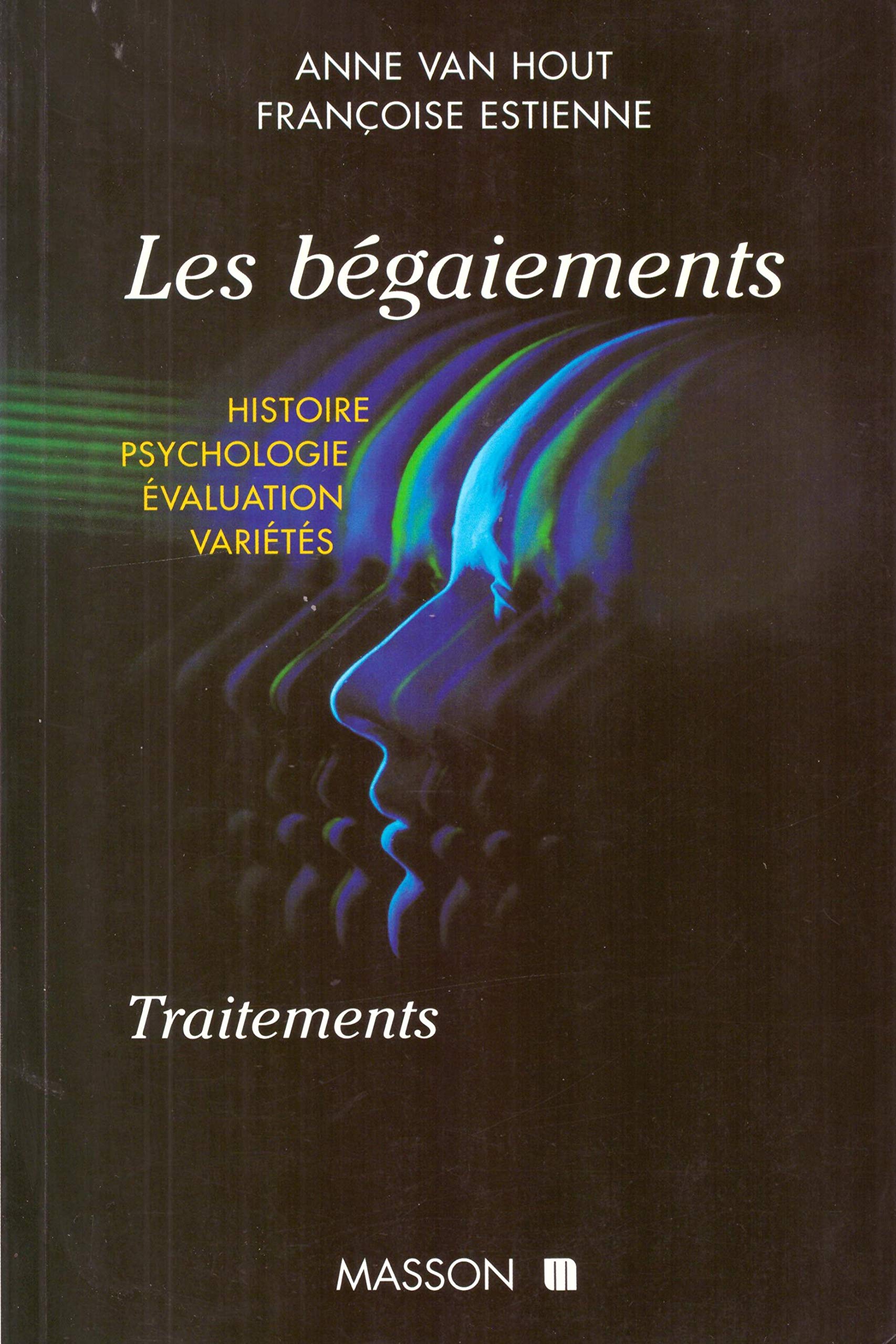 Les bégaiements: Histoire, psychologie, évaluation, variétés, traitements 9782225854002