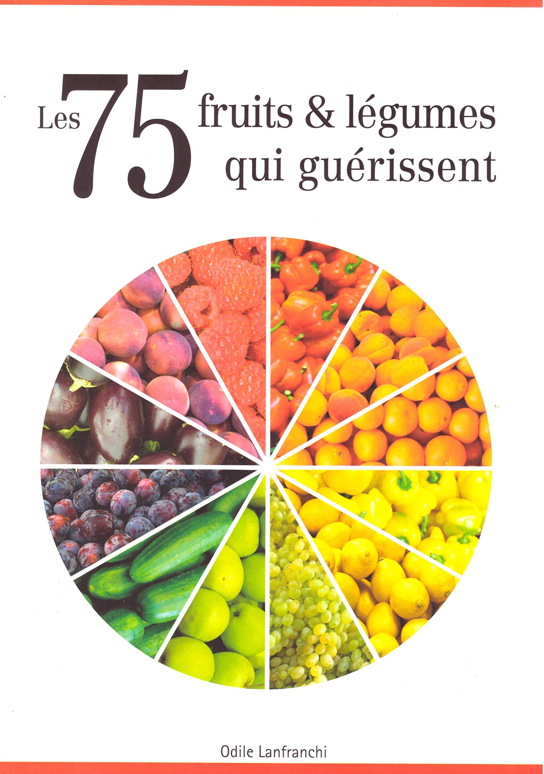 Les 75 fruits et légumes qui guérissent 9782369260943