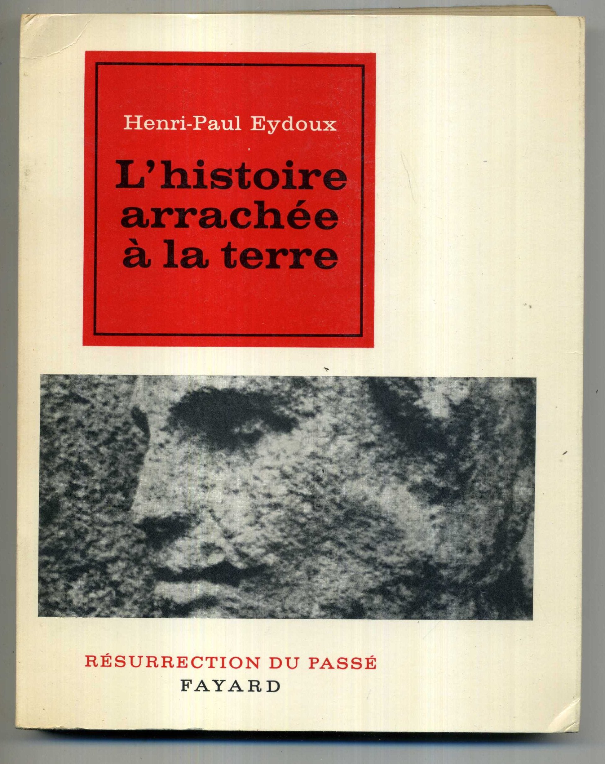 Henri-Paul Eydoux. L'Histoire arrachée à la terre 