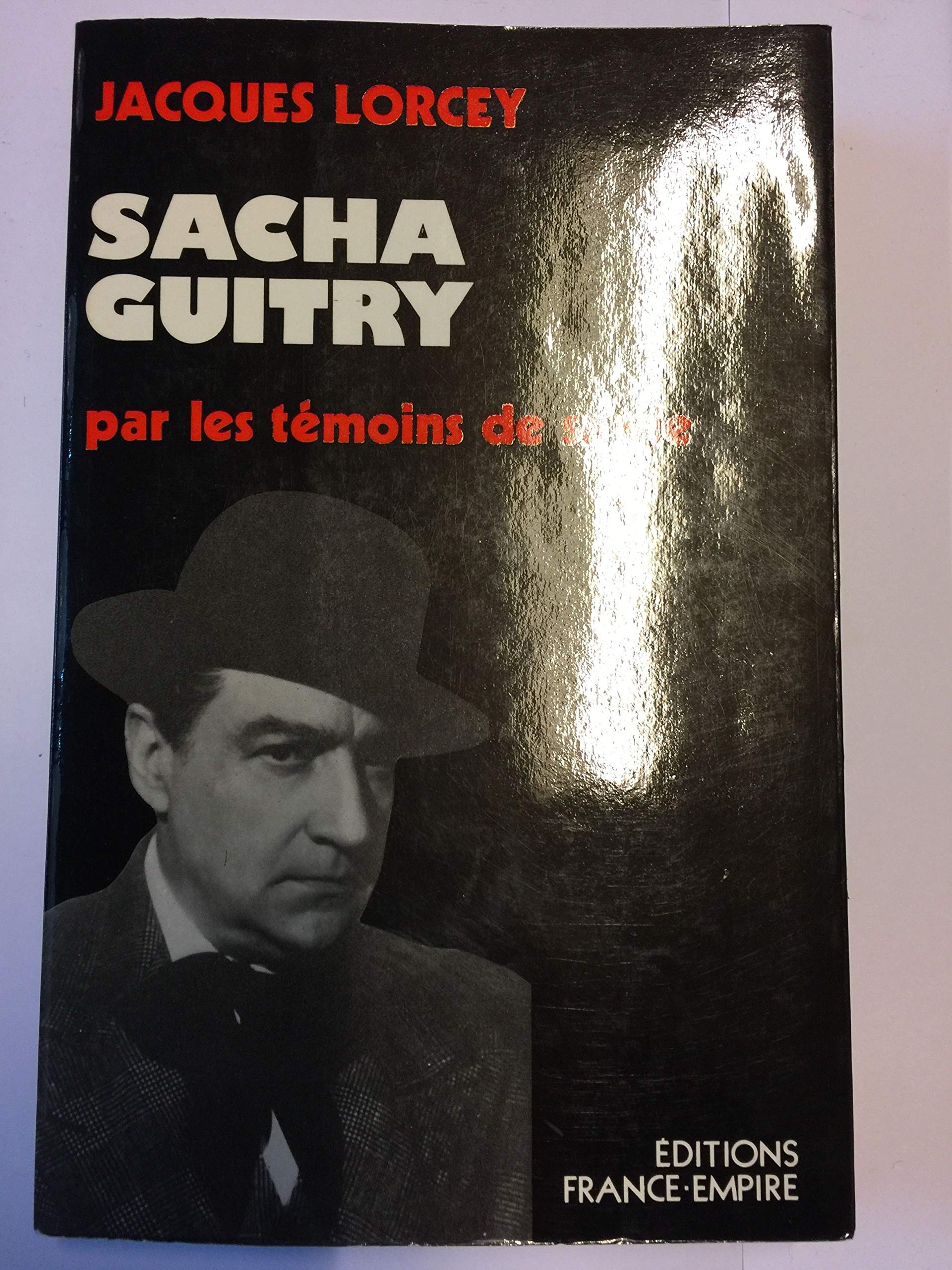 SACHA GUITRY PAR LES TEMOINS DE SA VIE 