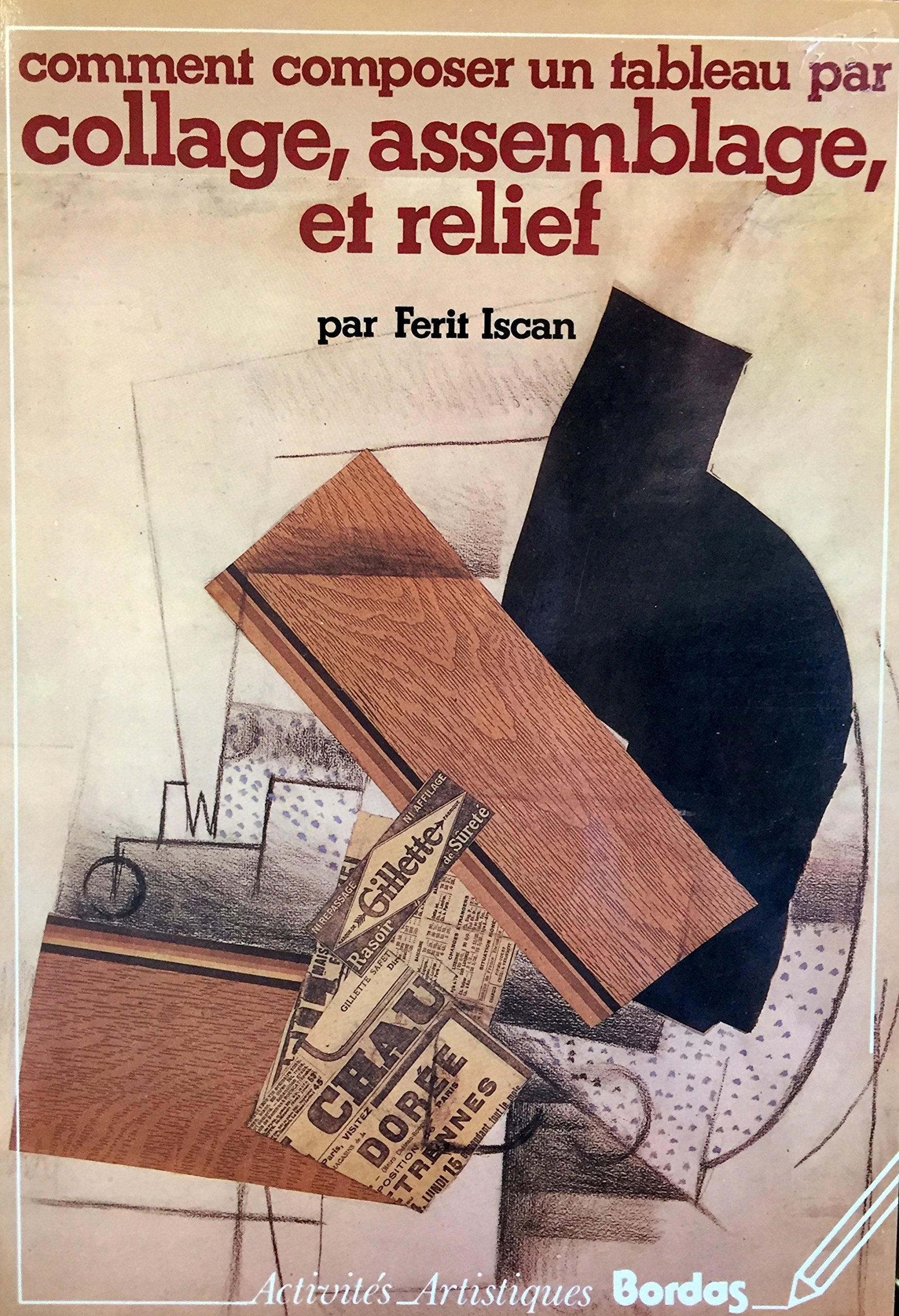 Comment composer un tableau par collage, assemblage et relief 9782040153403