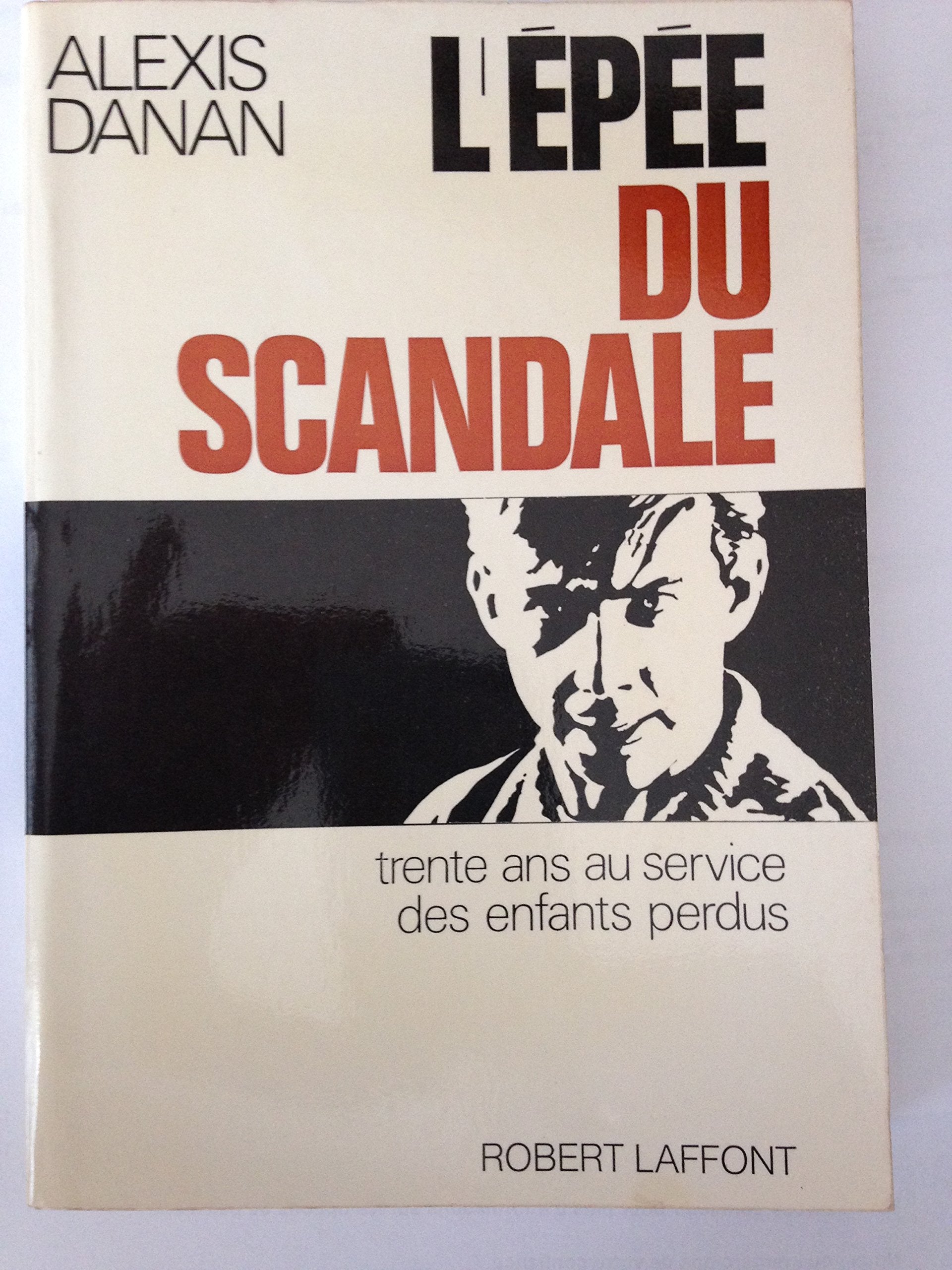 L'EPEE DU SCANDALE.30 ANS AU SERVICE DES ENFANTS 
