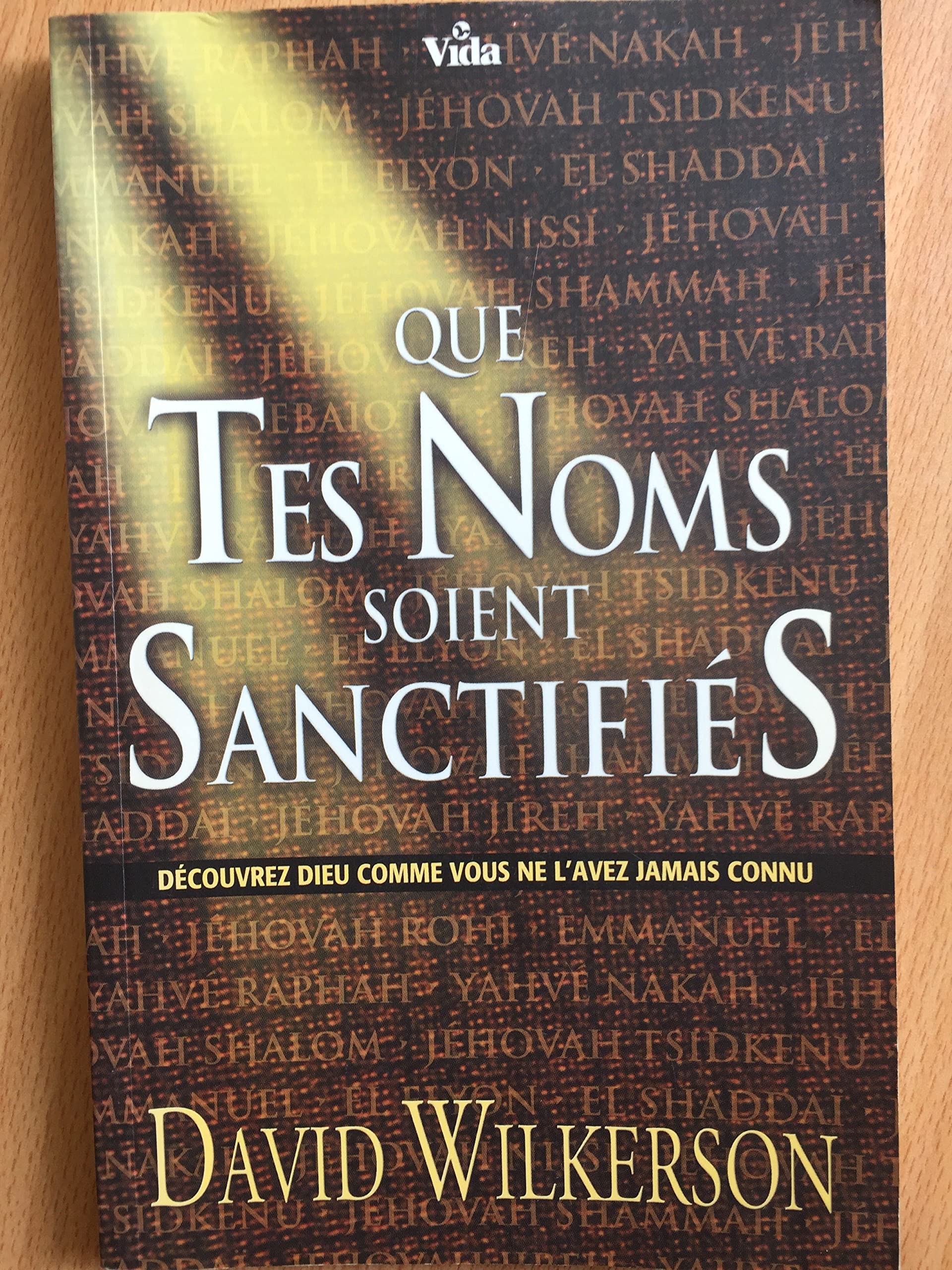 Que tes noms soient sanctifies decouvrez dieu 9782847000320