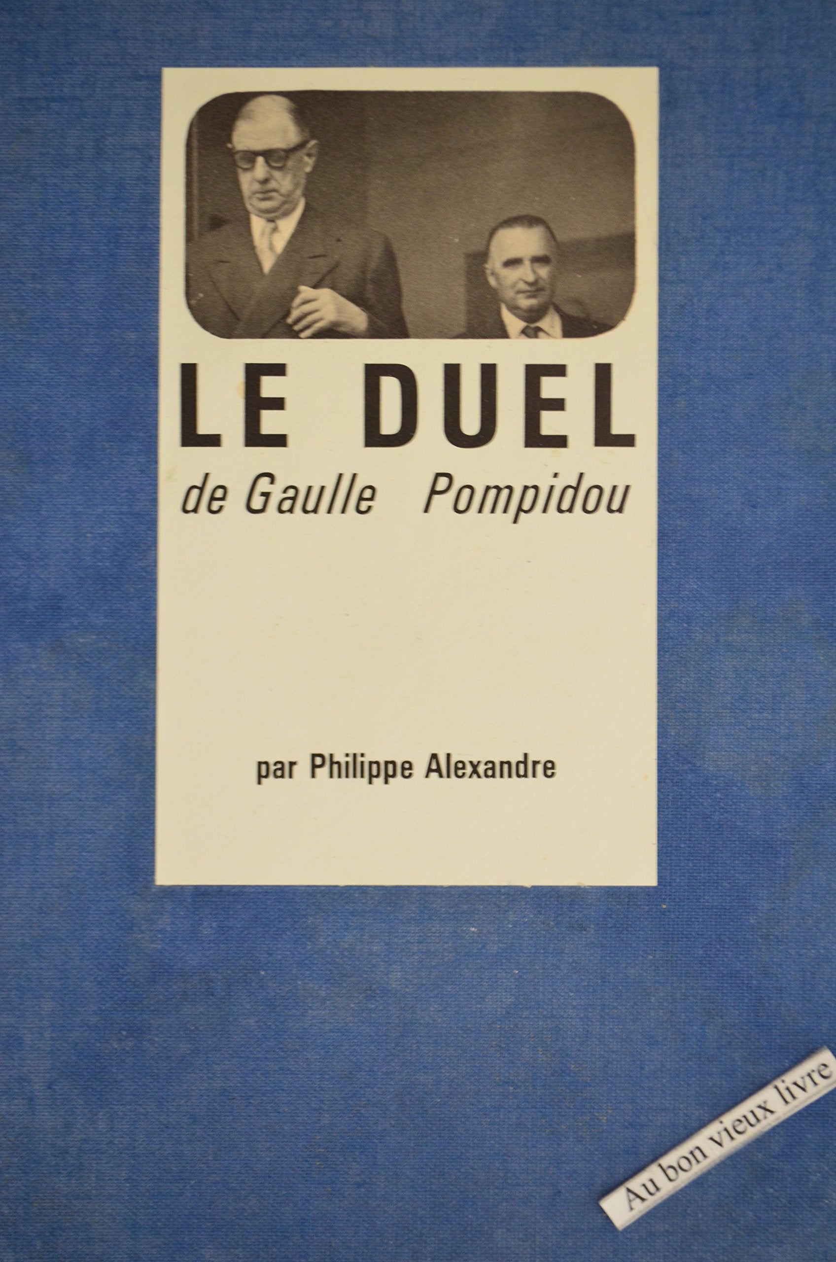 Le Duel de Gaulle - Pompidou. 