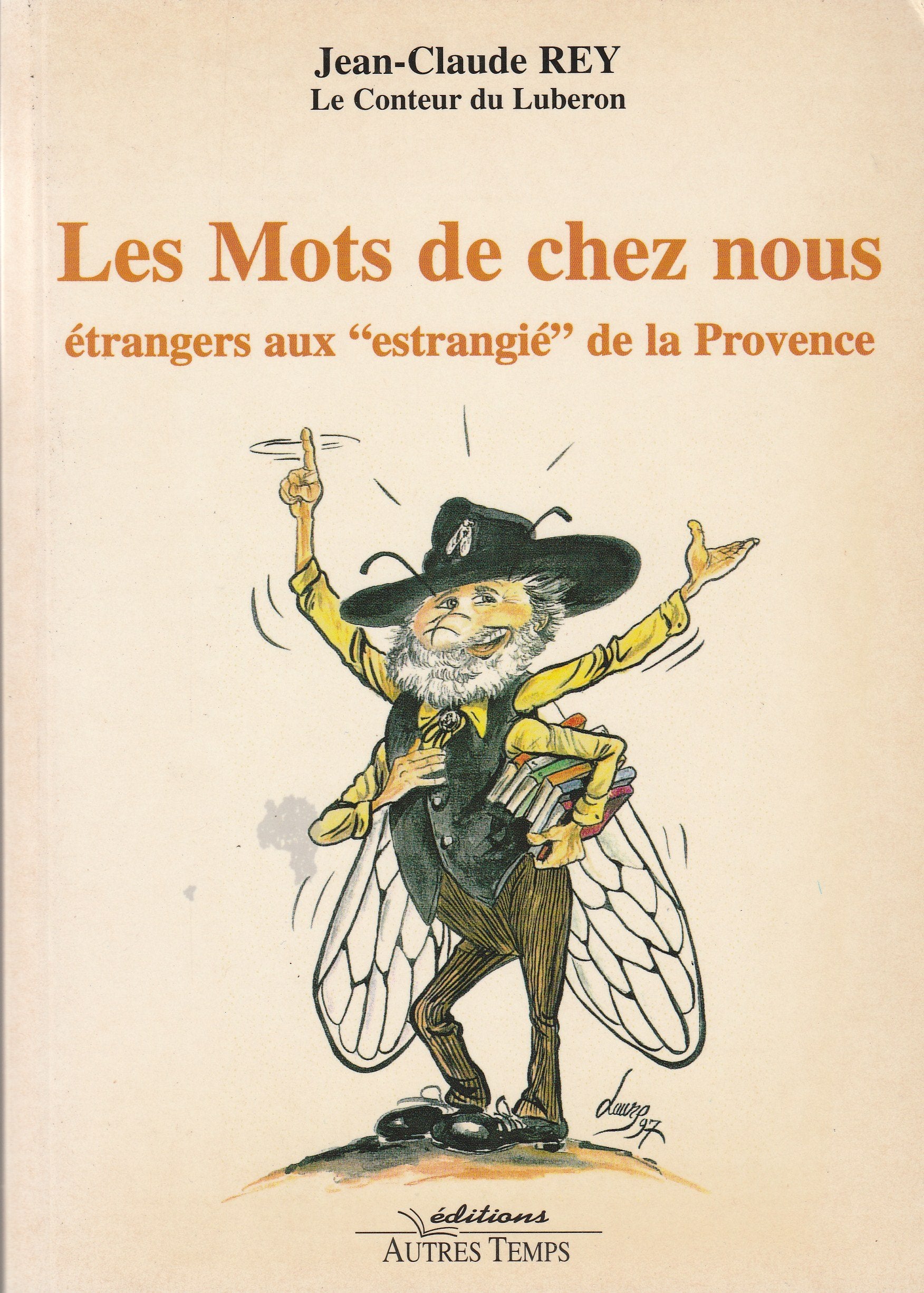 Les mots de chez nous : Etrangers aux "estrangiè" de Provence 9782911873126