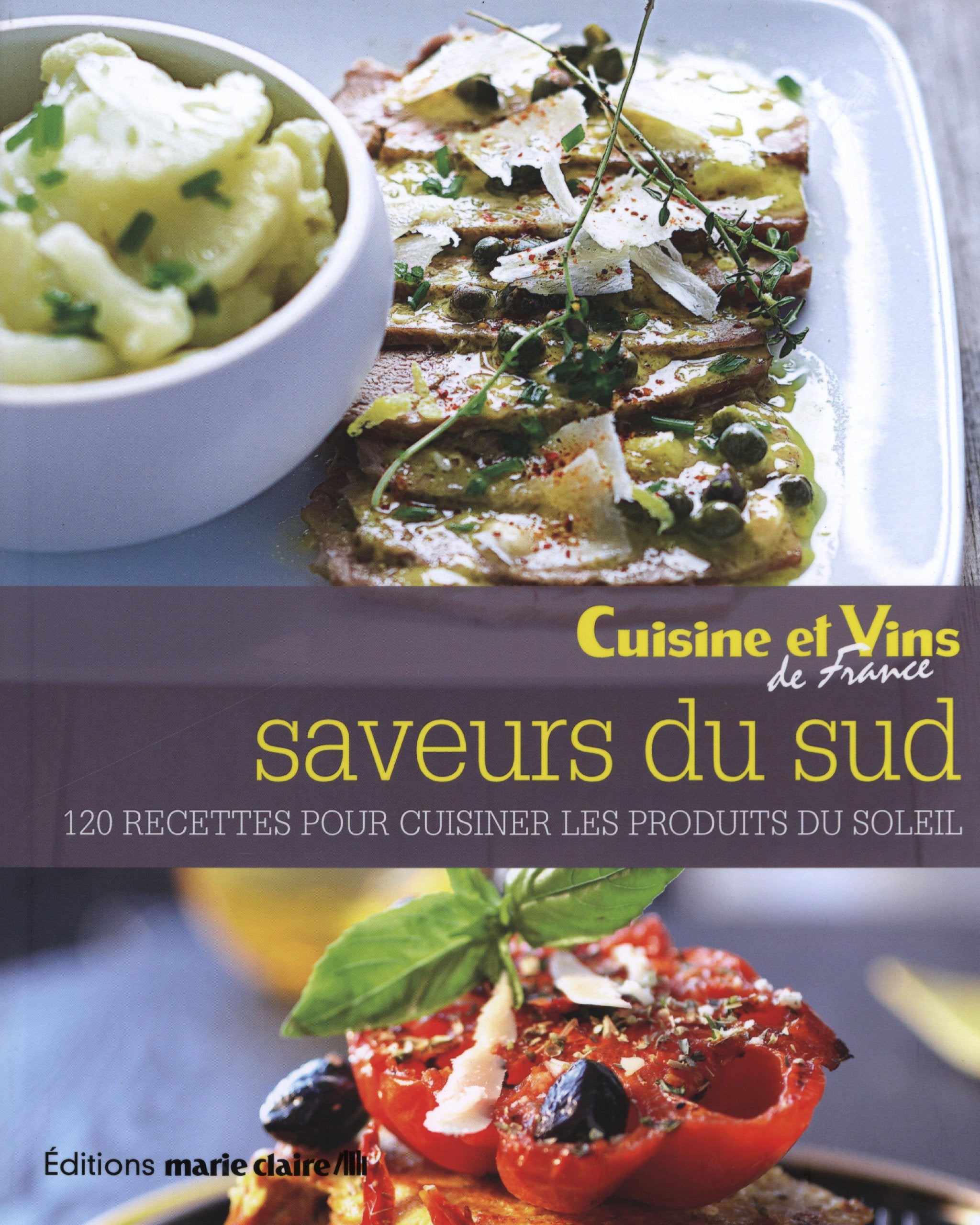 Saveurs du sud - 120 recettes pour cuisiner les produits du soleil 9782848314358