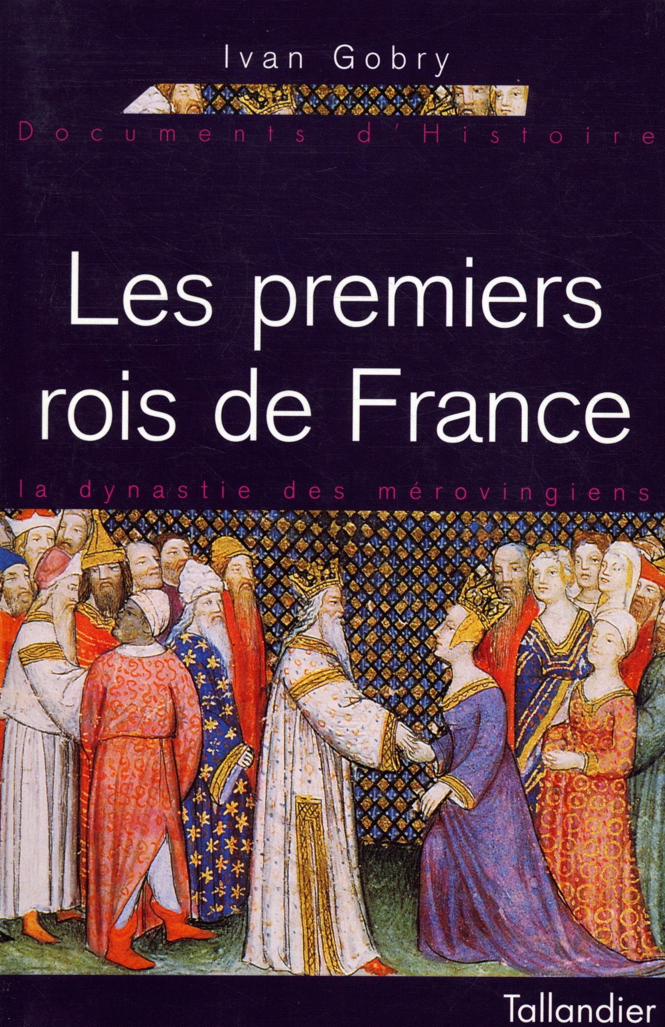 Les premiers rois de France : La dynastie des Mérovingiens 9782702818541