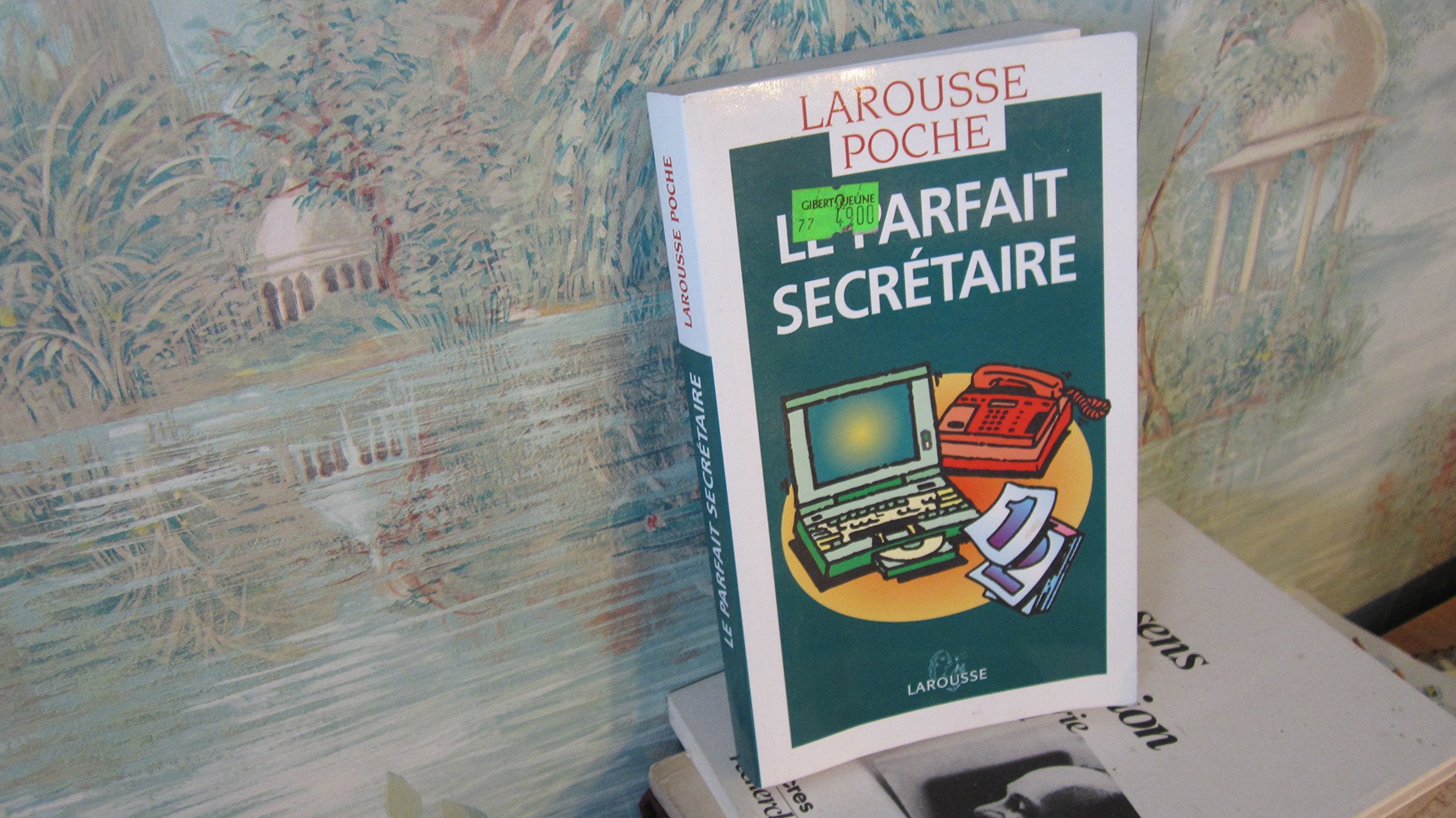 Le Parfait Secretaire. La Correspondance Commerciale Et Administrative 9782035071347