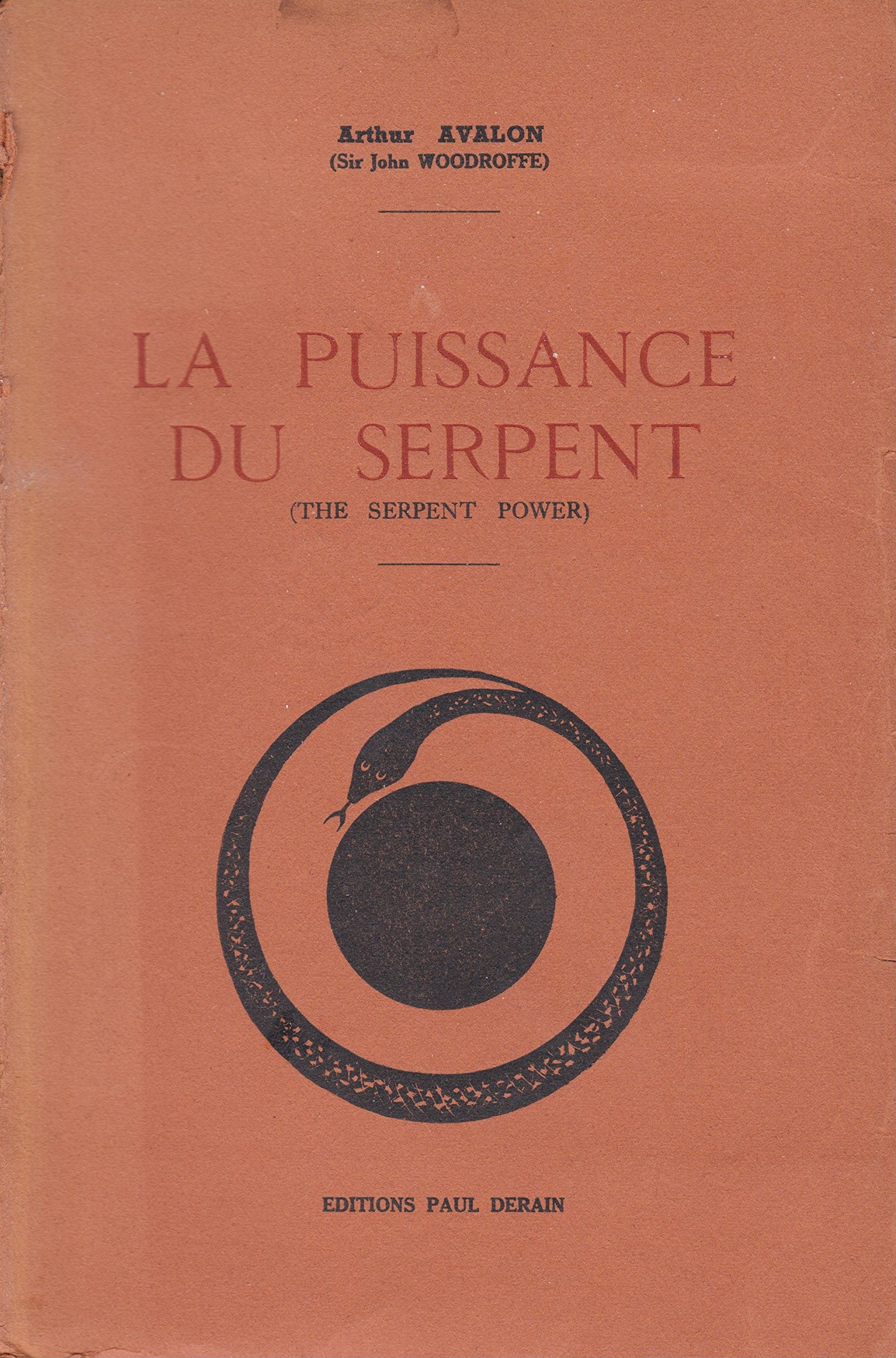 Arthur Avalon Sir John Woodroffe. La Puissance du serpent : Ethe Serpent powere, introduction au tantrisme. Traduit par Charles Vachot sur la 4e édition anglaise... Préface de Jean Herbert 