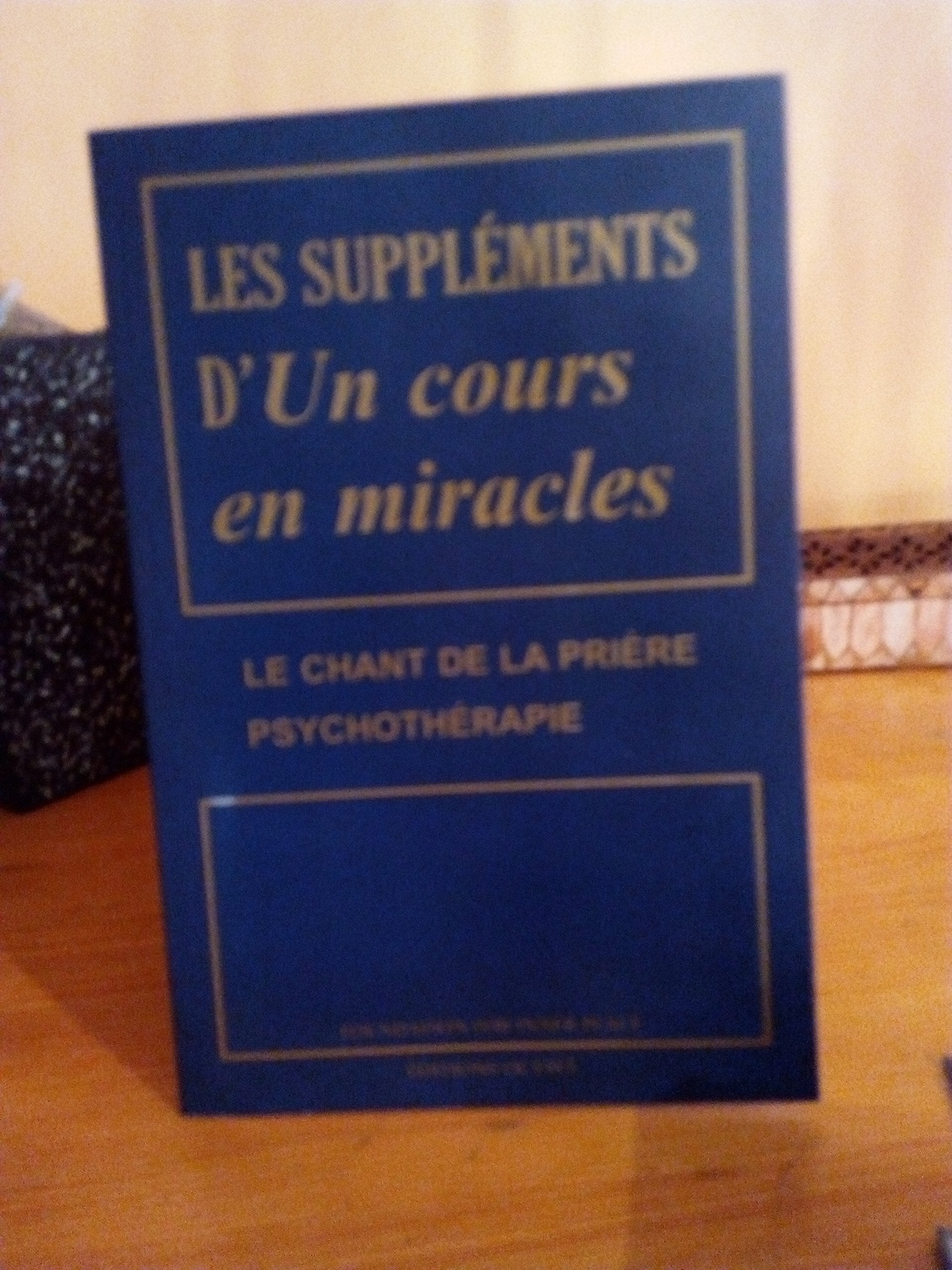 Les suppléments d'Un cours en miracles - Le chant de la prière, Psychothérapie 9782923717241