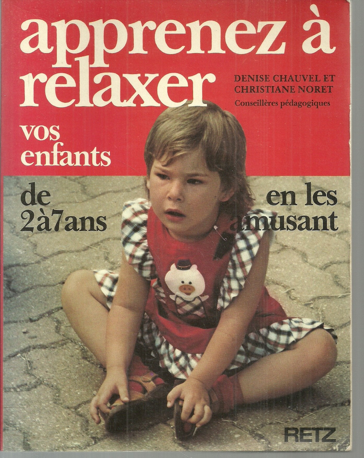 Apprenez à relaxer vos enfants: A l'école à la maison 9782725604749