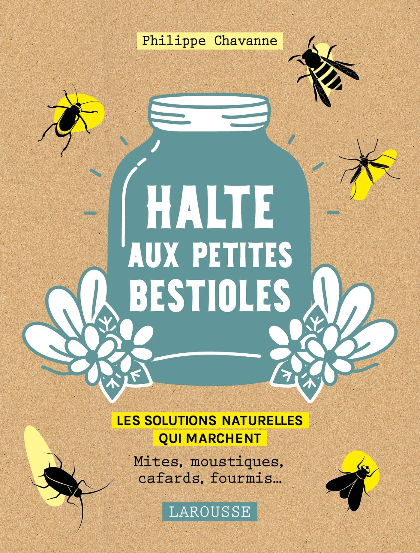 Halte aux petites bestioles: Mites, moustiques, cafards, fourmis les solutions naturelles qui marchent 9782035990396