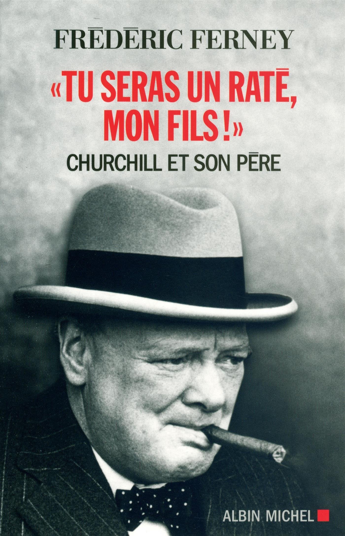 "Tu seras un raté, mon fils !": Churchill et son père 9782226312594