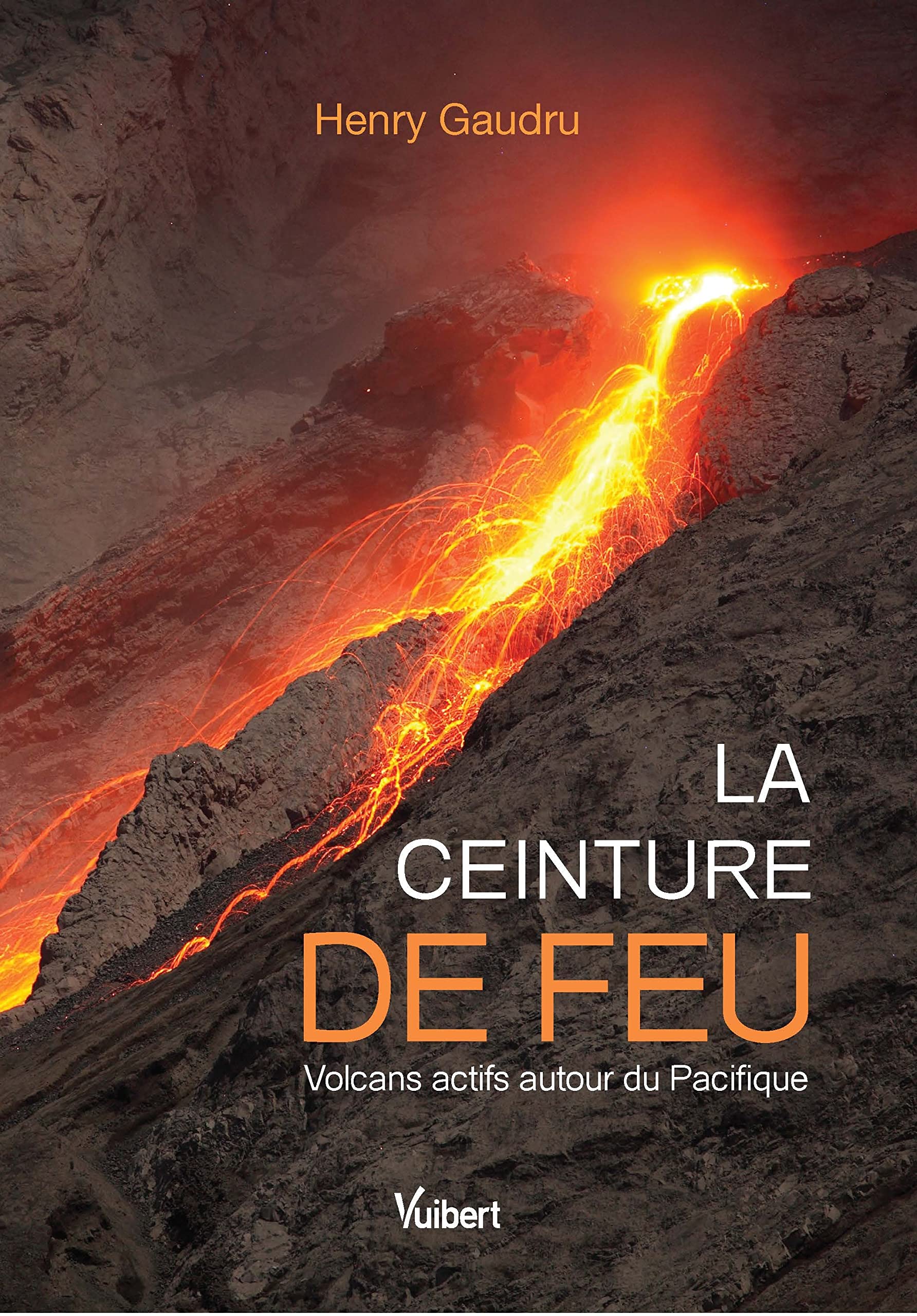 La ceinture de feu: Volcans actifs autour du Pacifique 9782311403121