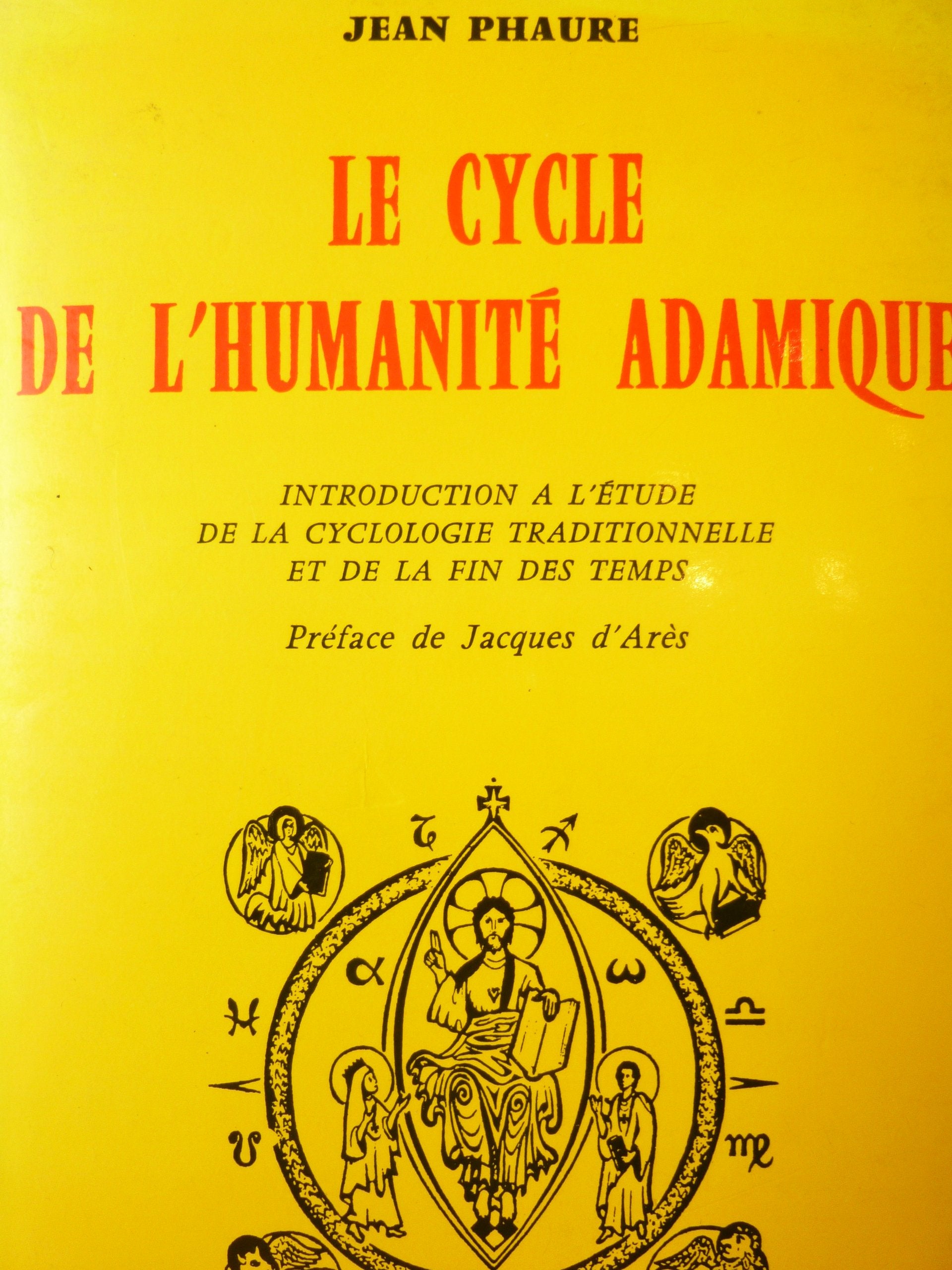 Jean Phaure. Le Cycle de l'Humanité adamique. Introduction à l'étude de la cyclologie traditionnelle et de la fin des temps 