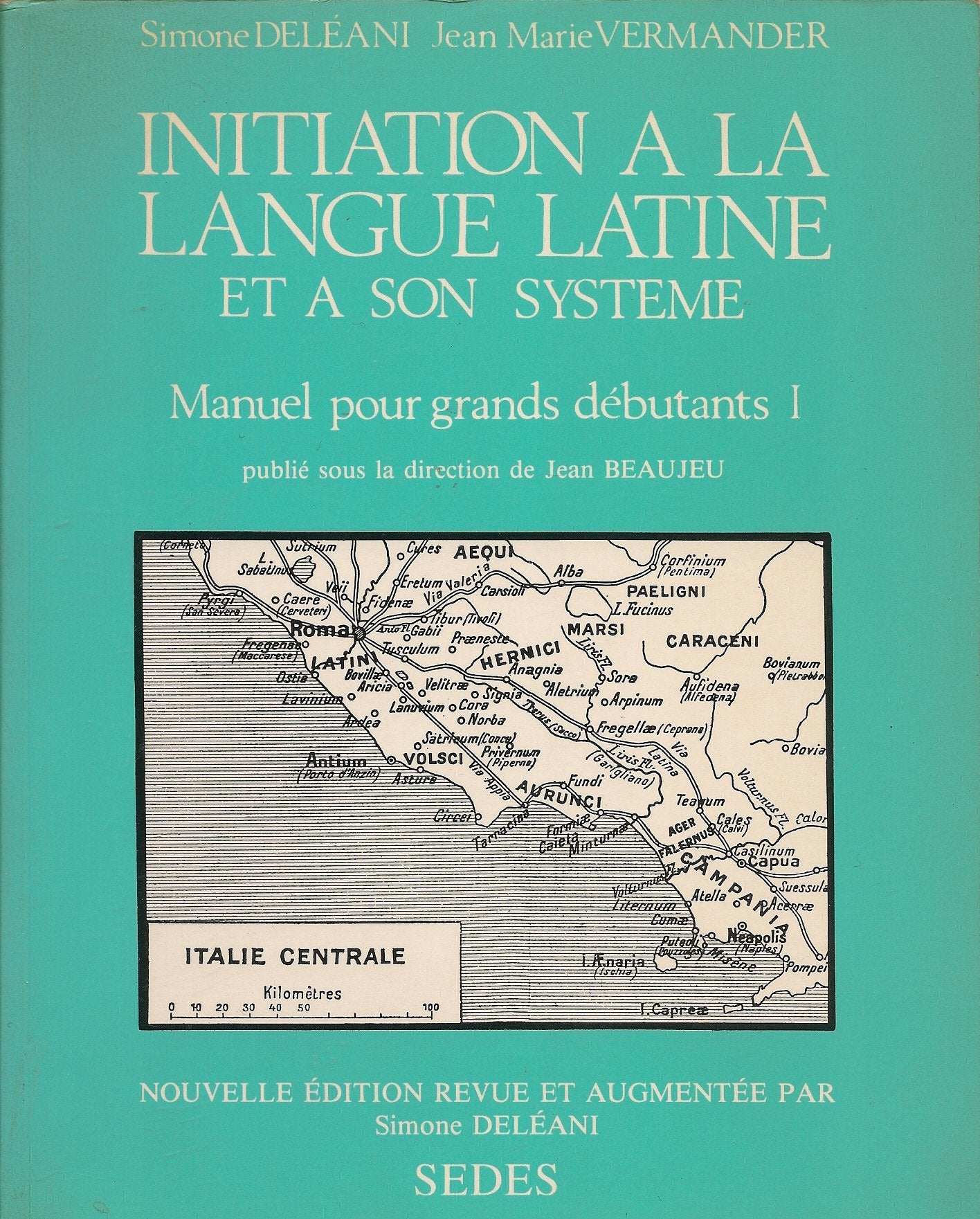 Initiation à la langue latine et à son système: Tome 1, Manuel pour grands débutants 9782718111896