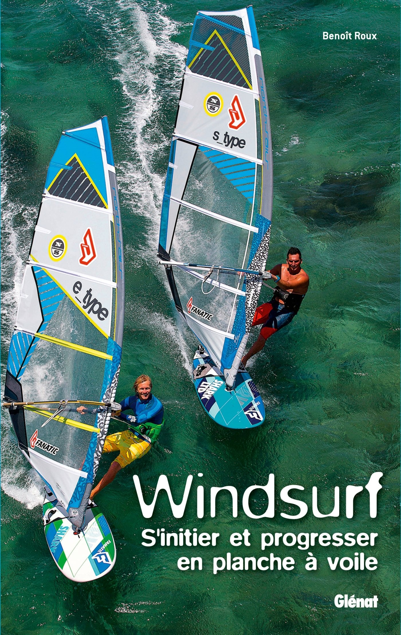 Windsurf: S'initier et progresser en planche à voile 9782344007396