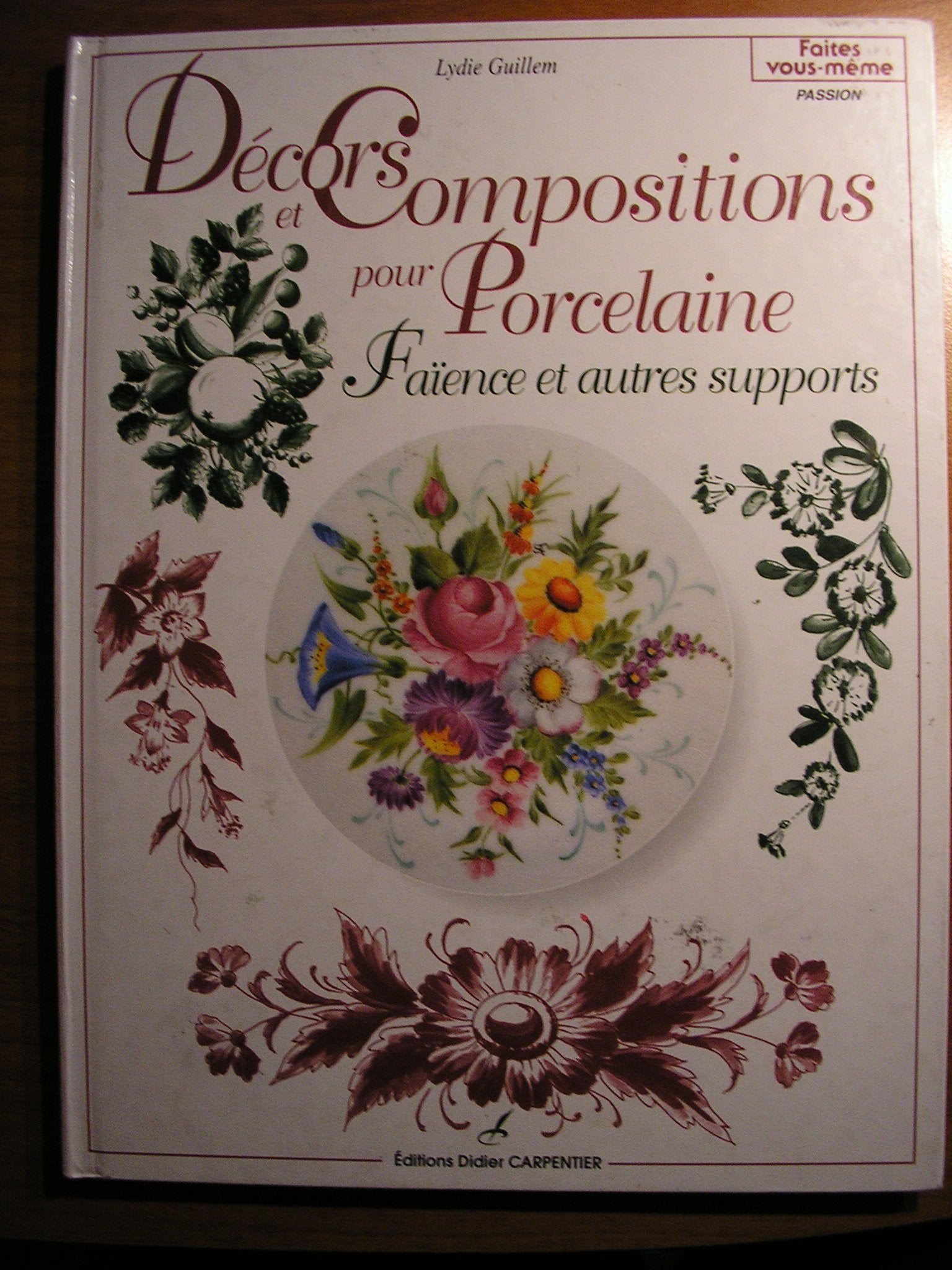 Décors et compositions pour porcelaine: Faïence et autres supports 9782841670017