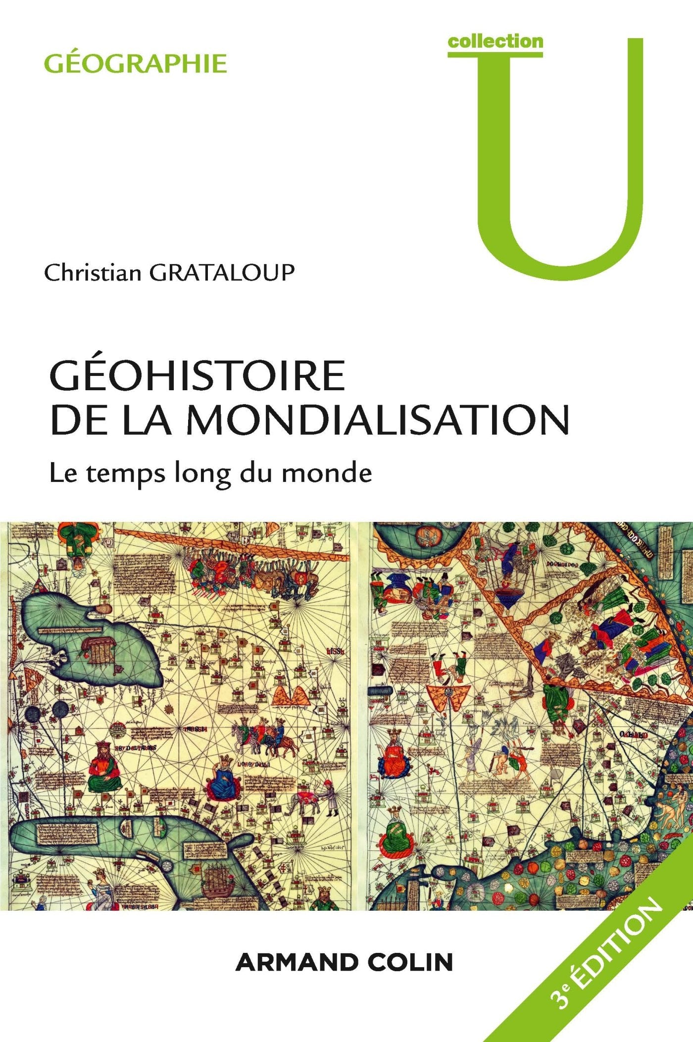 Géohistoire de la mondialisation - 3ed - Le temps long du monde. 3e édition.: Le temps long du monde 9782200602949