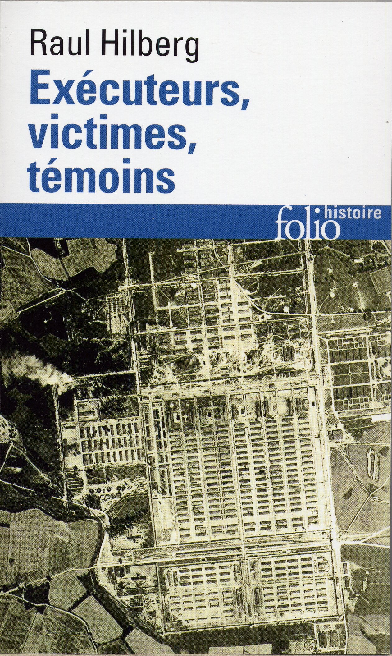 Exécuteurs, victimes, témoins: La catastrophe juive (1933-1945) 9782070316663
