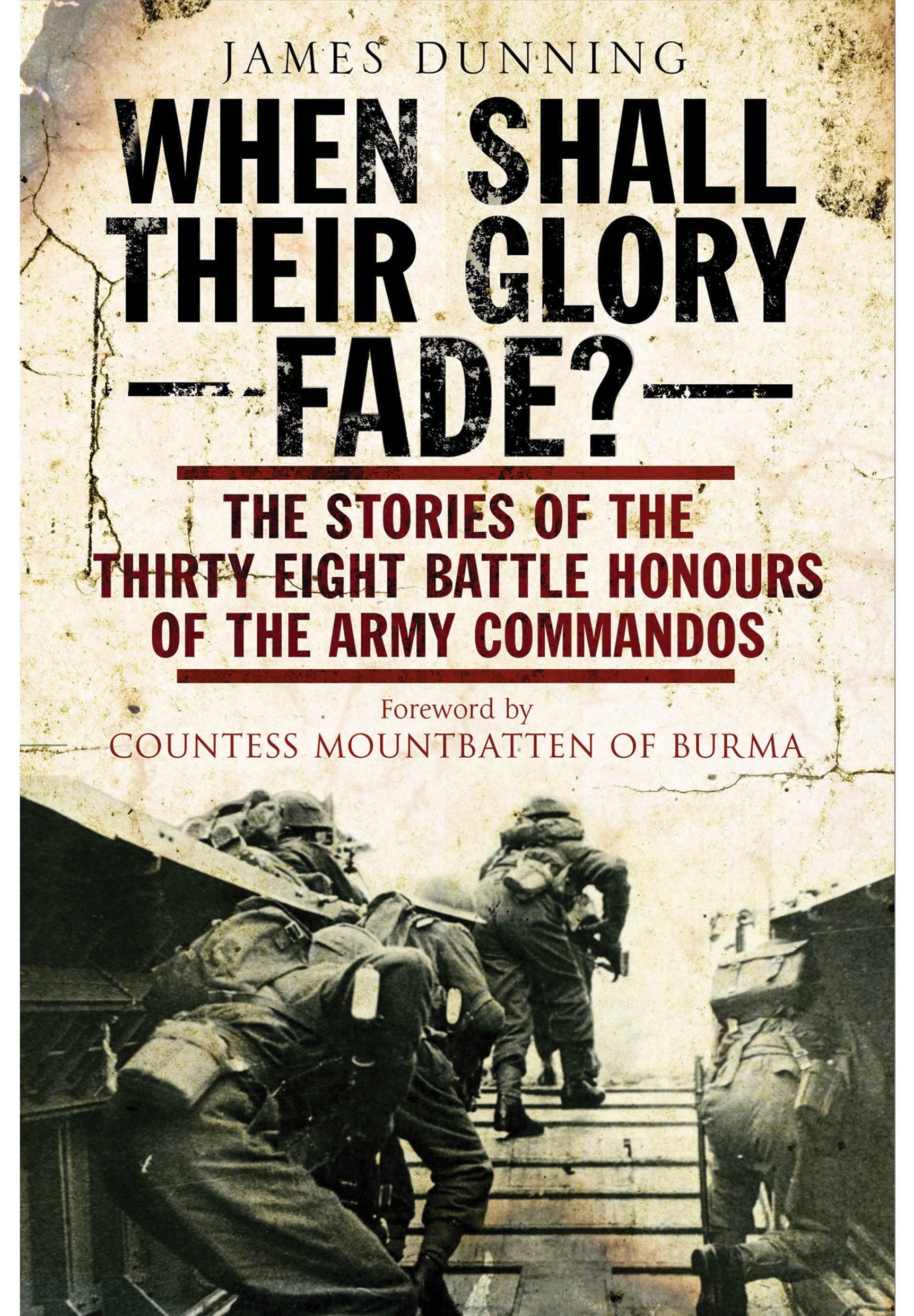 When Shall Their Glory Fade?: The Stories of the Thirty-eight Battle Honours of the Army Commandos 1940-1945 9781848325975