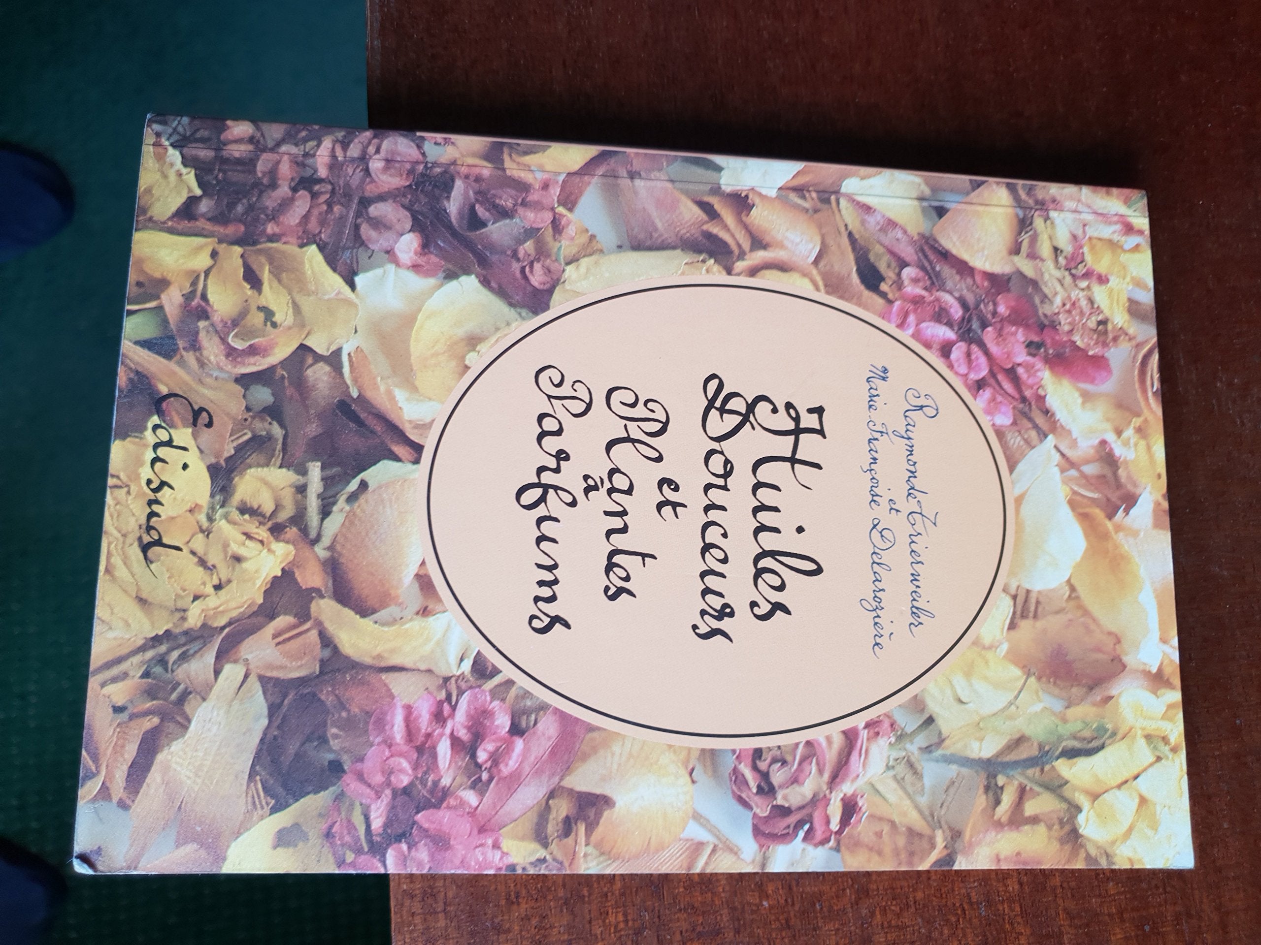 Huiles douceurs et plantes à parfums 9782857447023