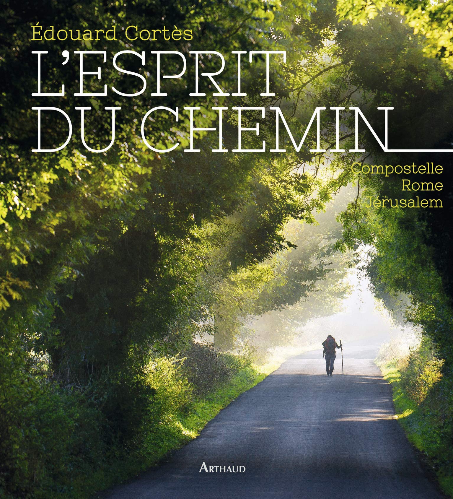L'Esprit du chemin: Compostelle, Rome, Jérusalem 9782081278431