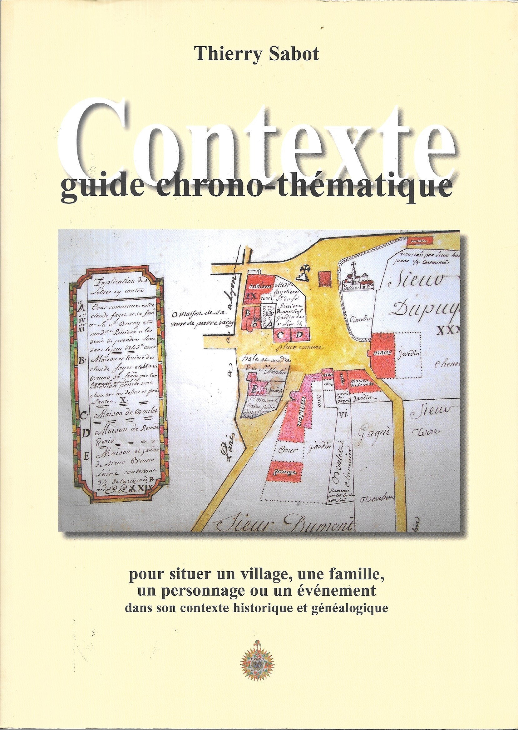 Contexte : Pour situer un village, une famille, un personnage ou un événement dans son contexte historique et généalogique 9782950532503
