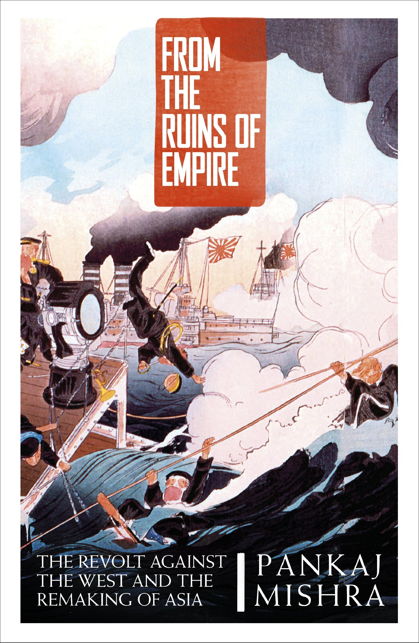 From the Ruins of Empire: The Revolt Against the West and the Remaking of Asia 9780241954676