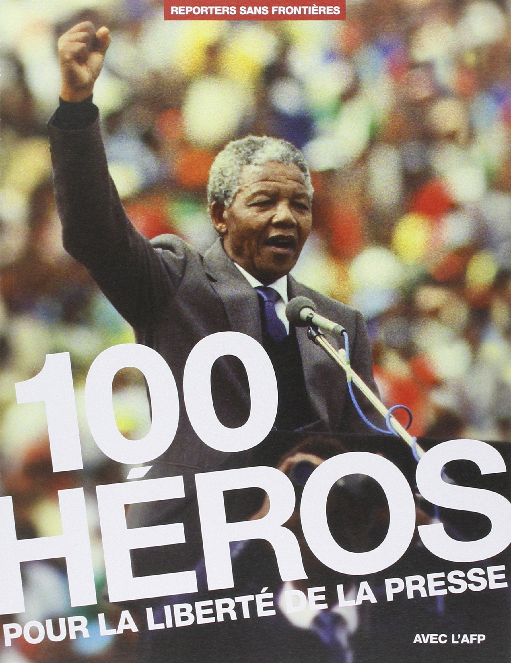 100 Héros pour la liberté de la presse 9782362200311