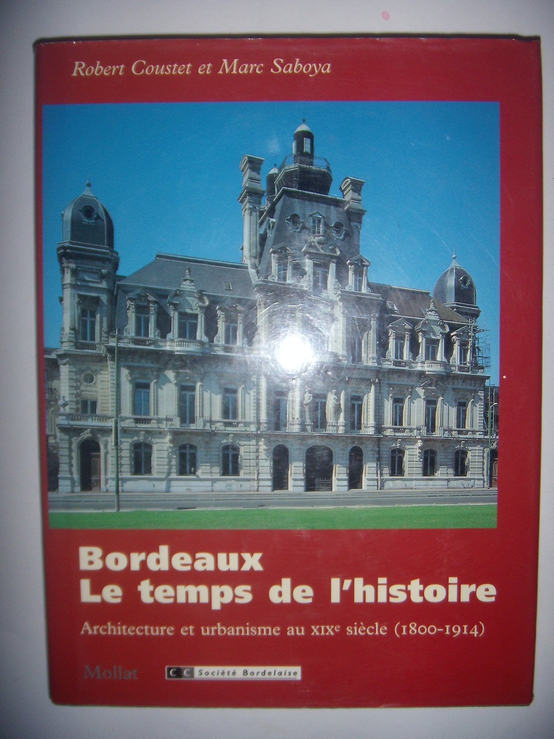 Bordeaux, le temps de l'histoire : architecture et urbanisme au XIXe siècle 9782909351568