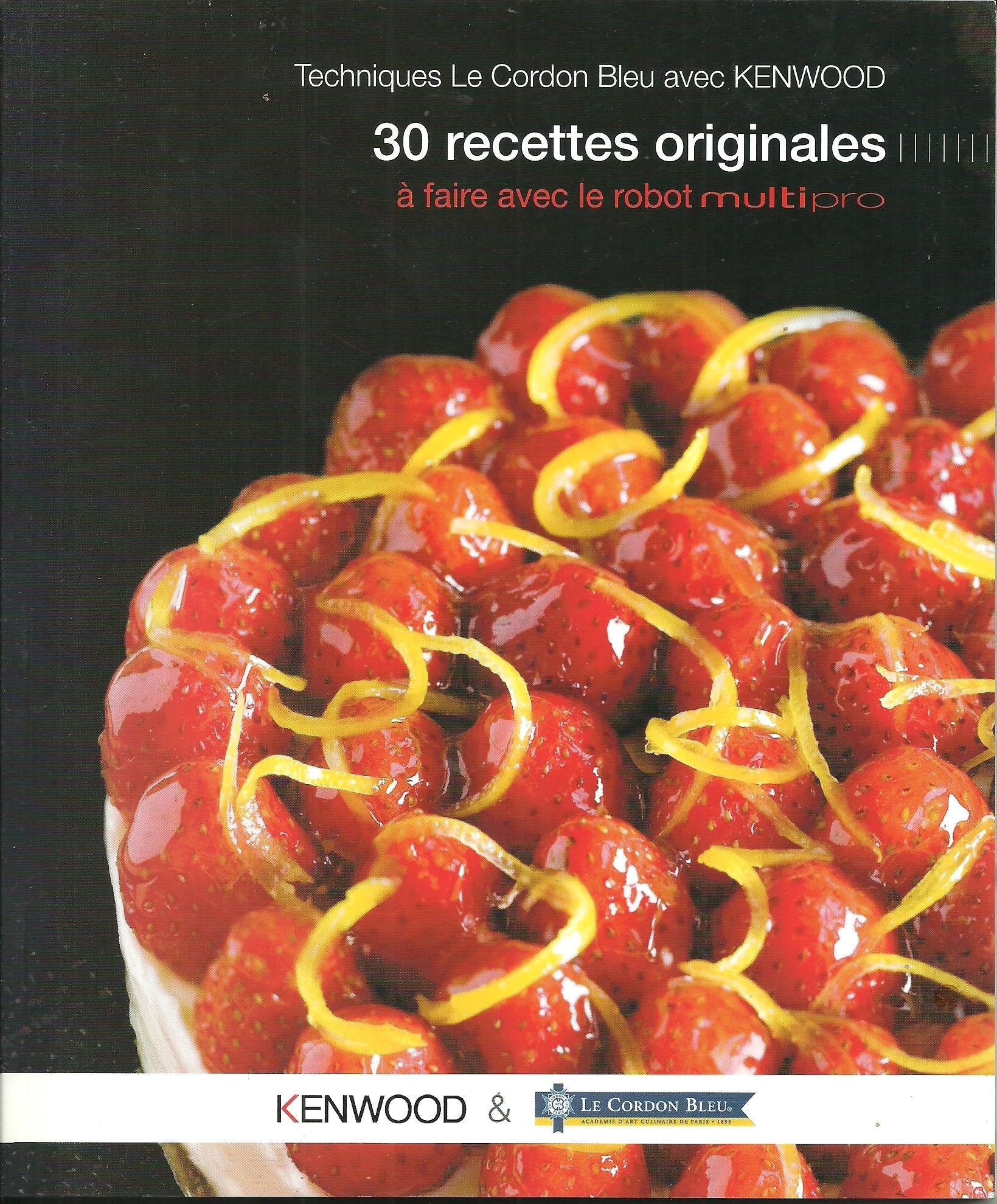 Techniques le Cordon Bleu Avec Kenwood: 30 Recettes Originales a Faire Avec Le Robot Multipro 9780952626220