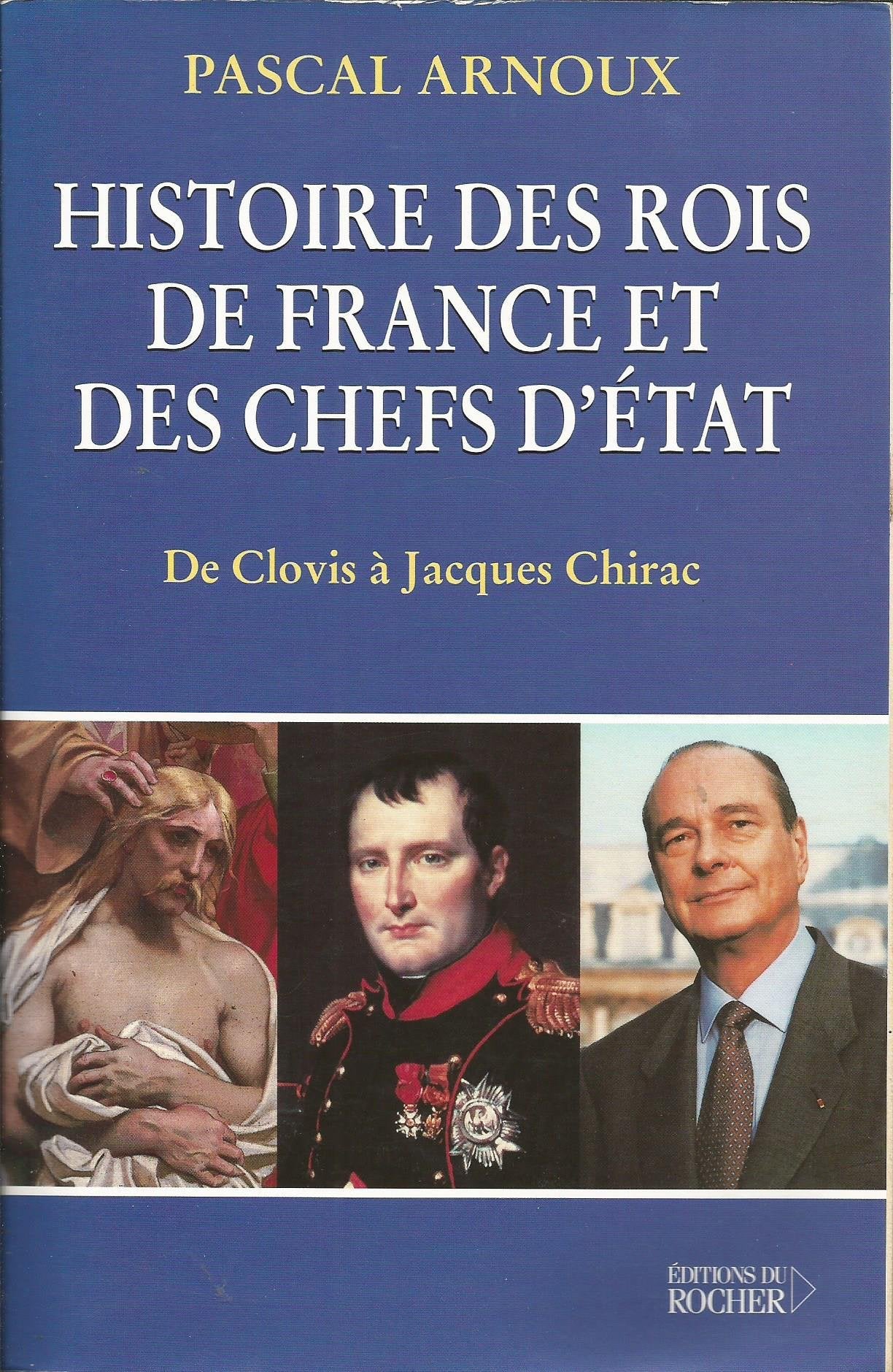 Histoire des rois de France et des chefs d'Etat : de Clovis à Chirac 9782268039251