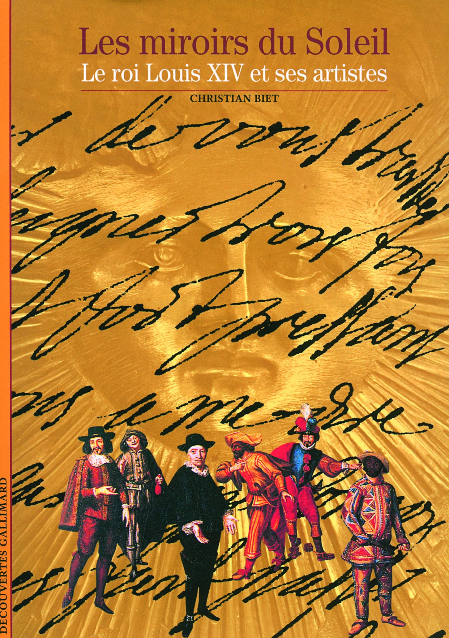 Les miroirs du Soleil - Le roi Louis XIV et ses artistes 9782070535293